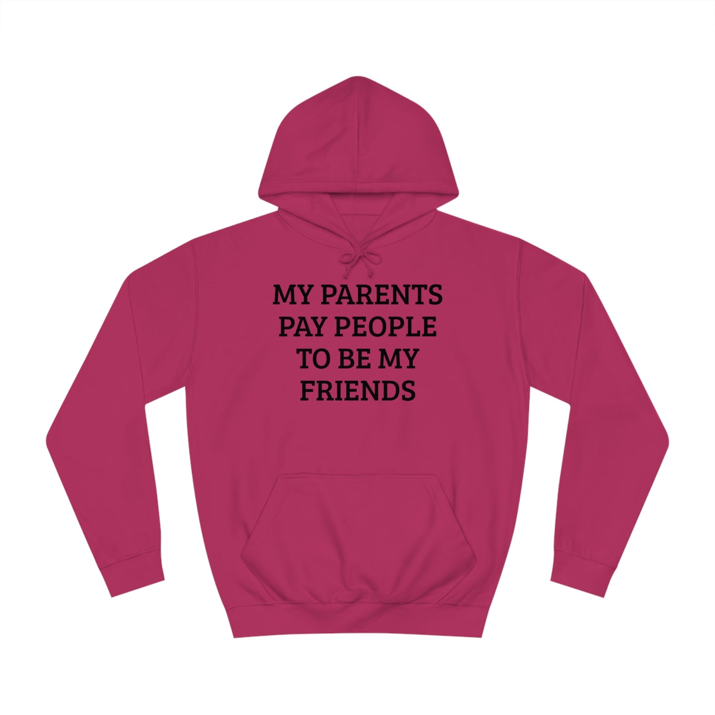 Parents Pay My Friends Unisex Hoodie