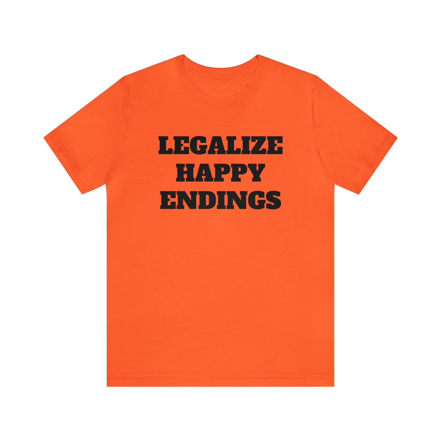 Legalize Happy Endings Unisex Tee