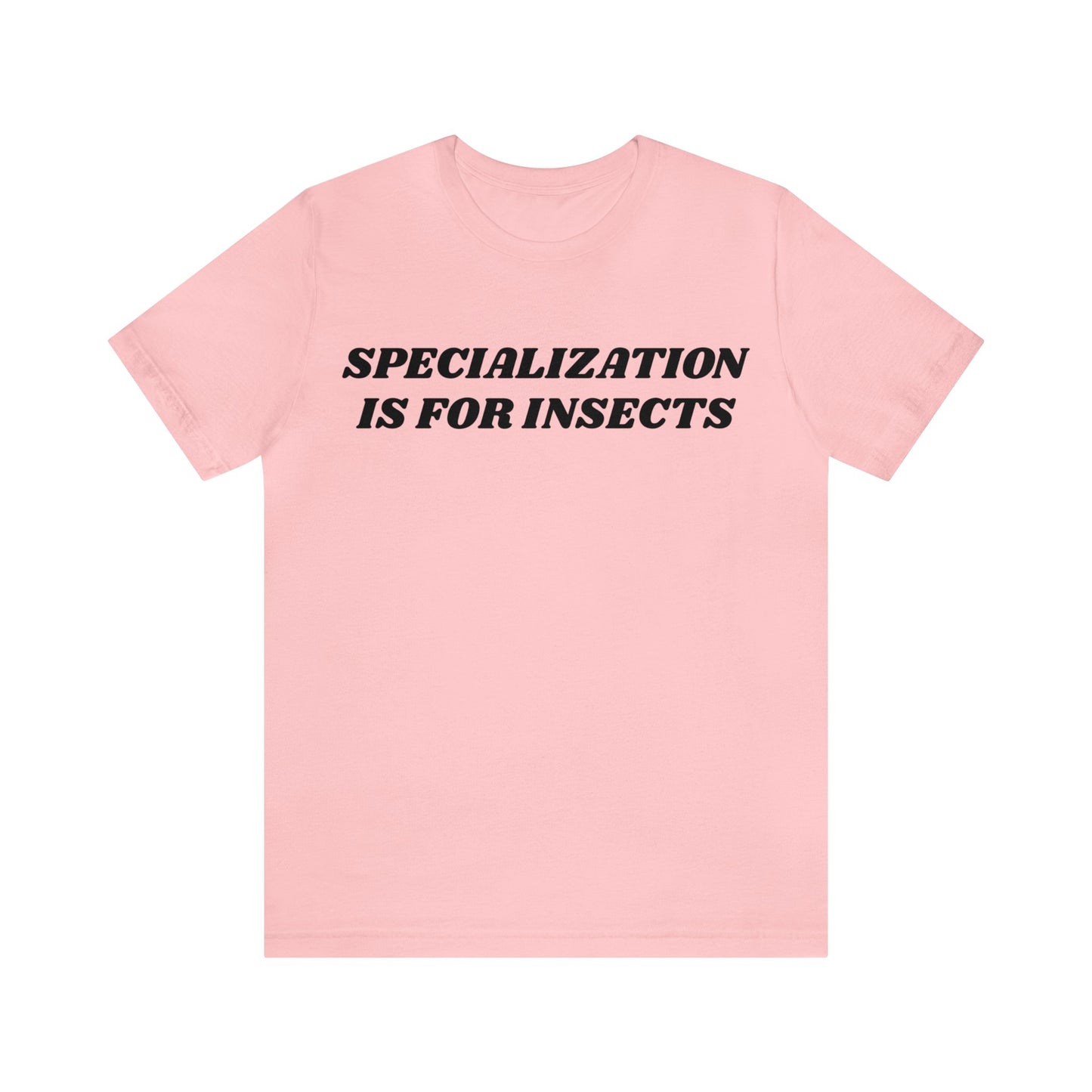 Specialisation Is For Insects Unisex Tee