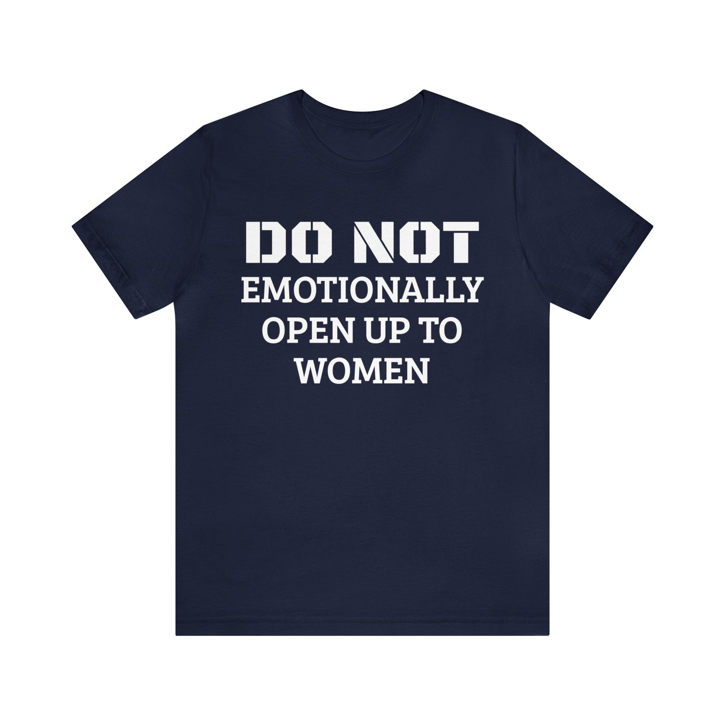 Do Not Emotionally Open Up Unisex Tee