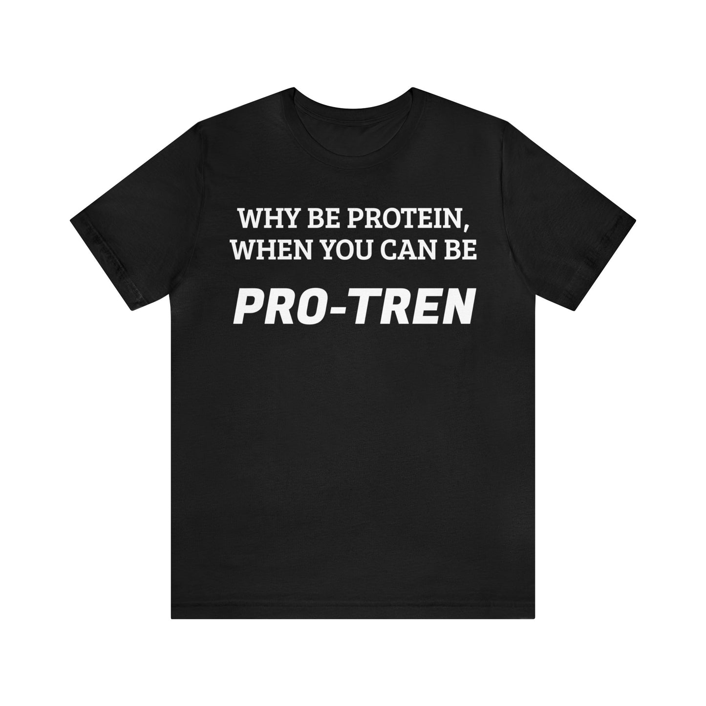 Protein VS Pro-Tren Unisex Tee