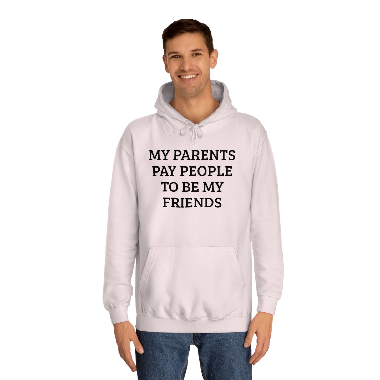 Parents Pay My Friends Unisex Hoodie