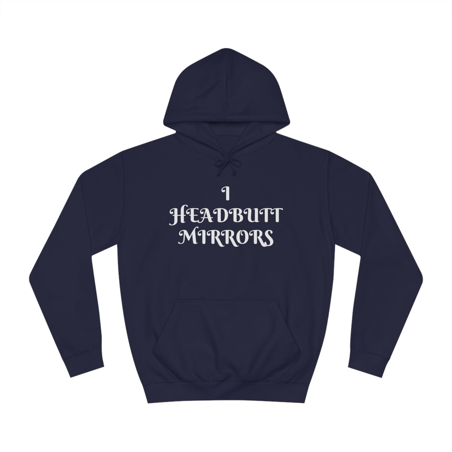 I Headbutt Mirrors Unisex Hoodie