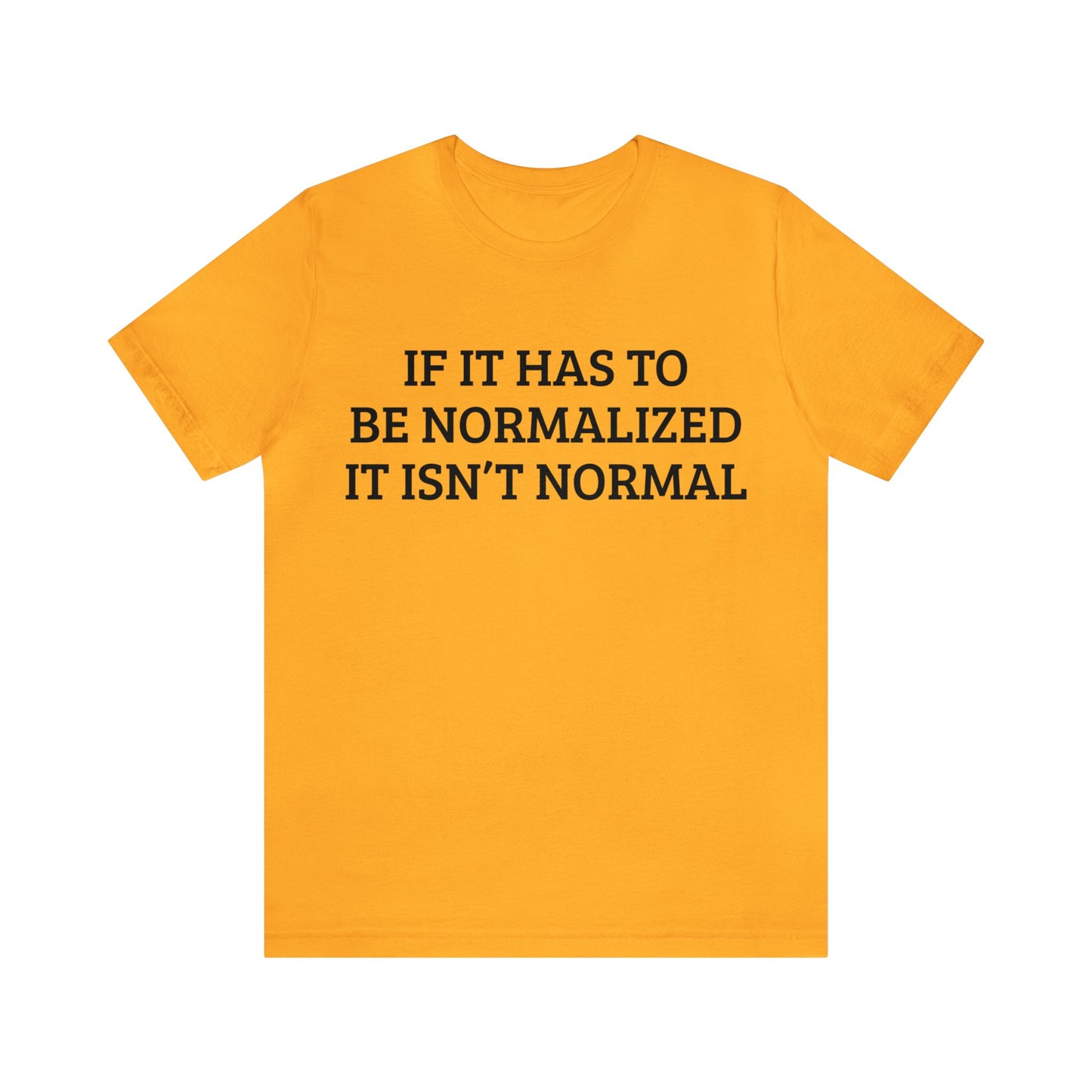 Normalized Isn't Normal Unisex Tee