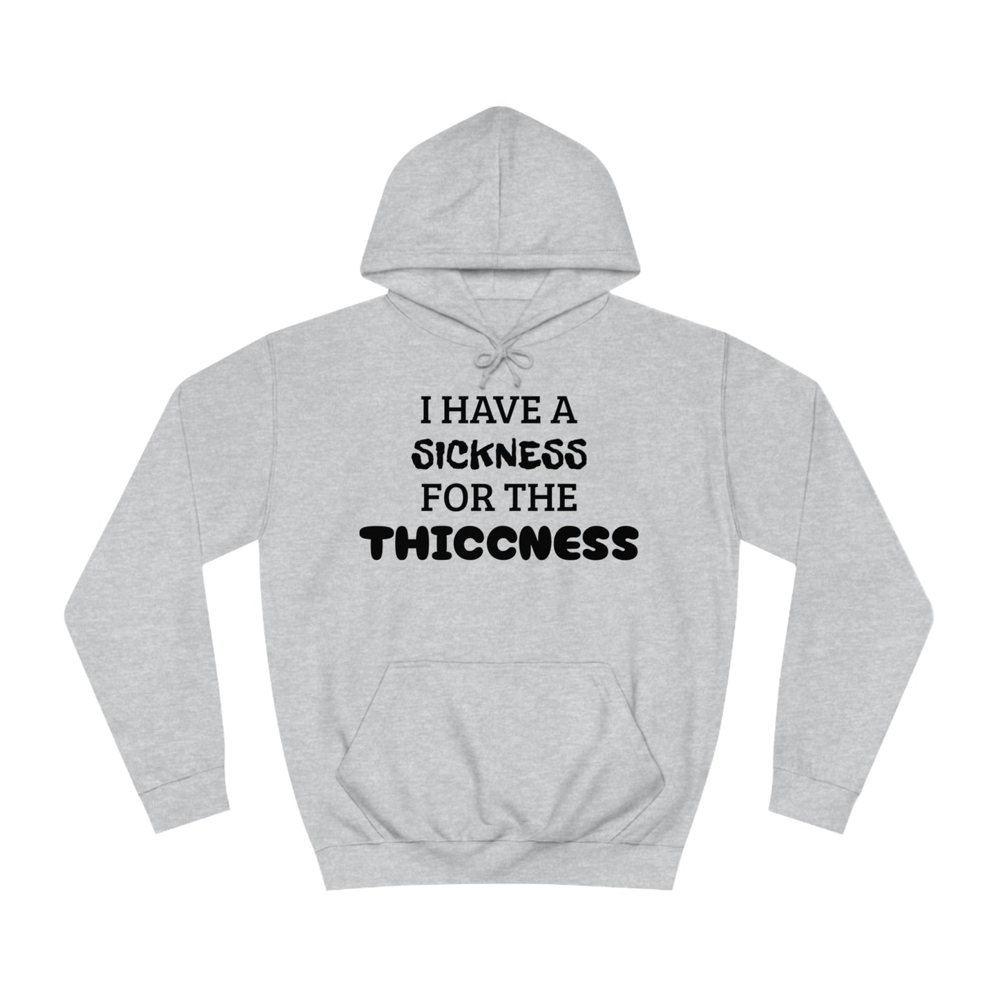 Sickness For The Thiccness Unisex Hoodie