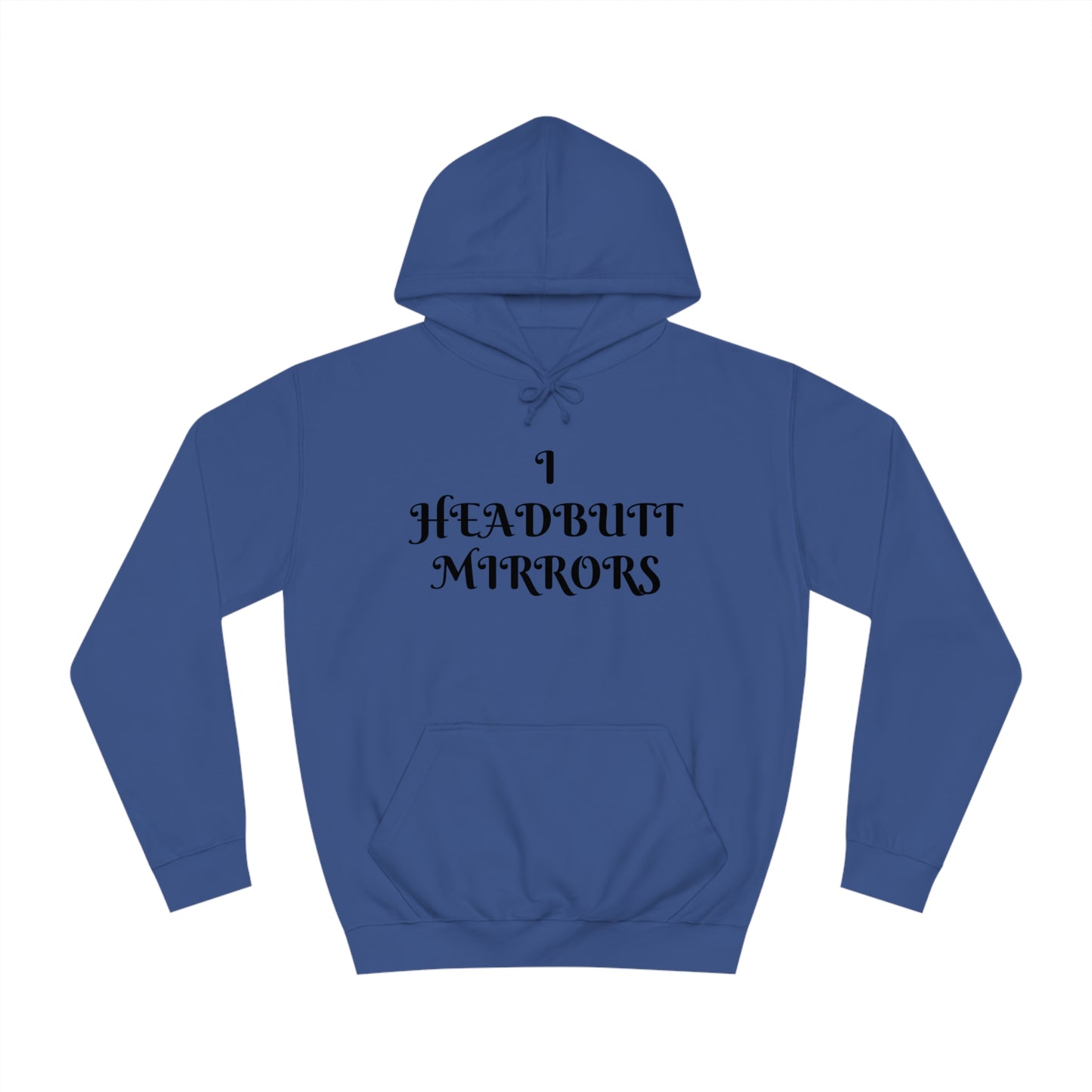 I Headbutt Mirrors Unisex Hoodie