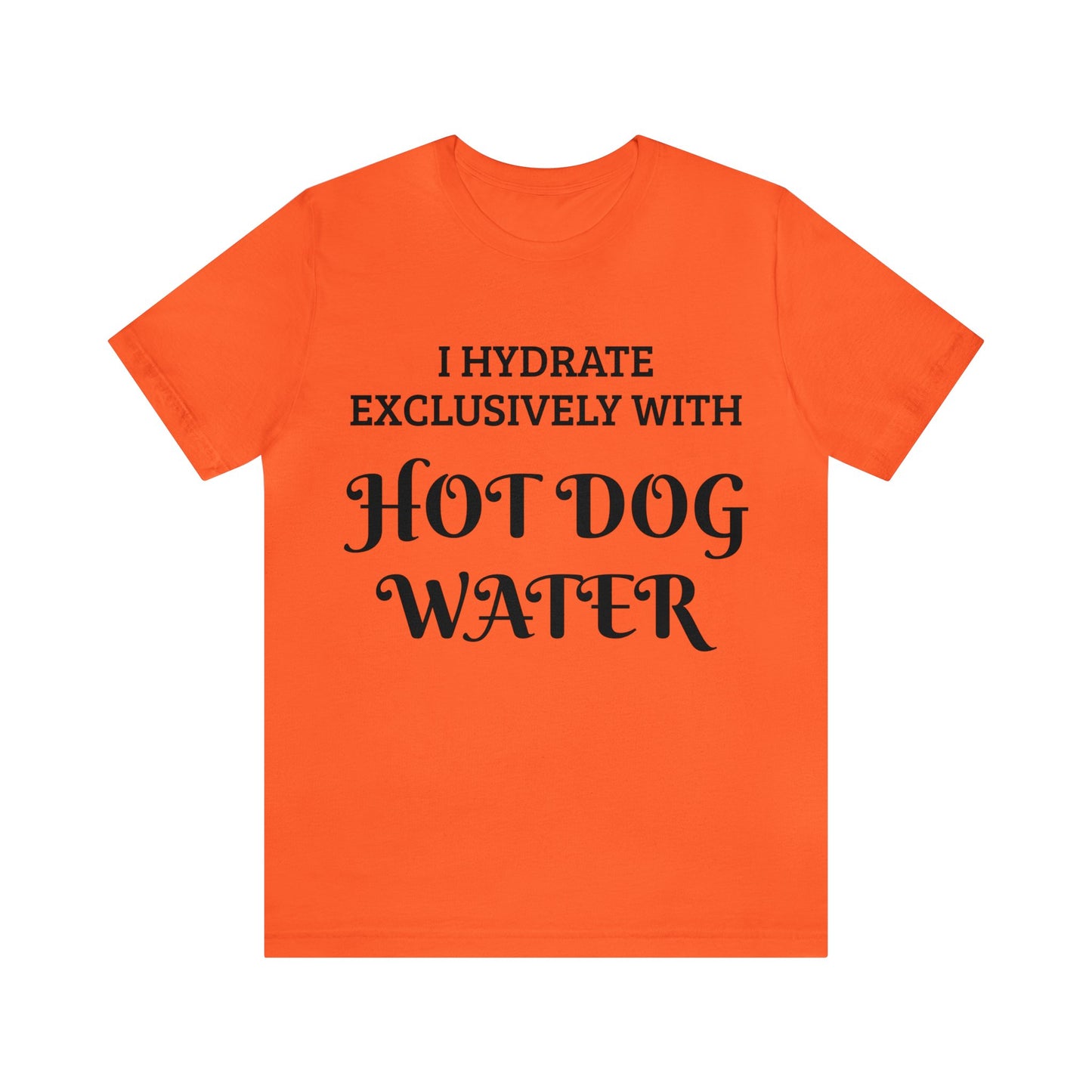 Hot Dog Water Hydrate Unisex Tee