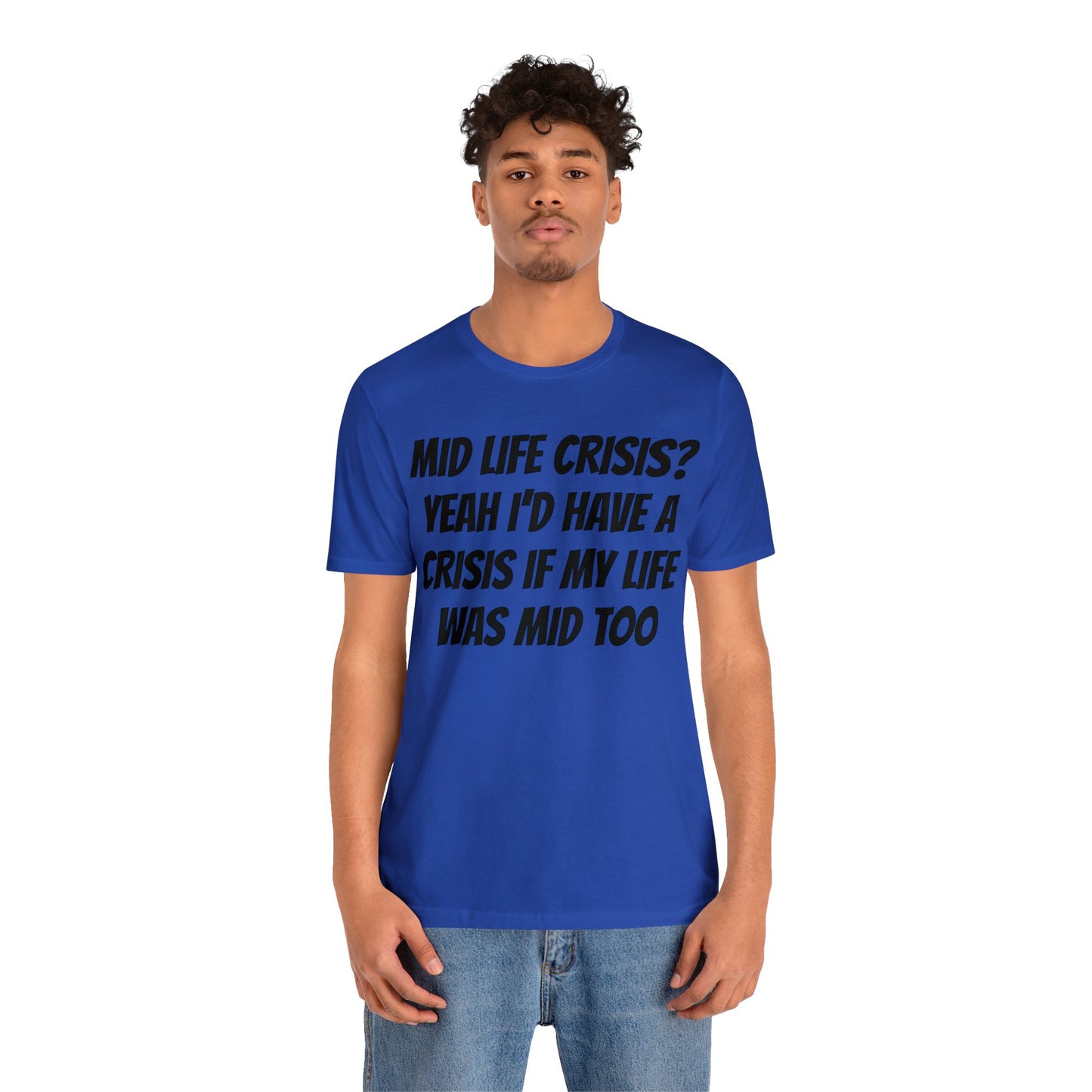 Mid Life Crisis Unisex Tee