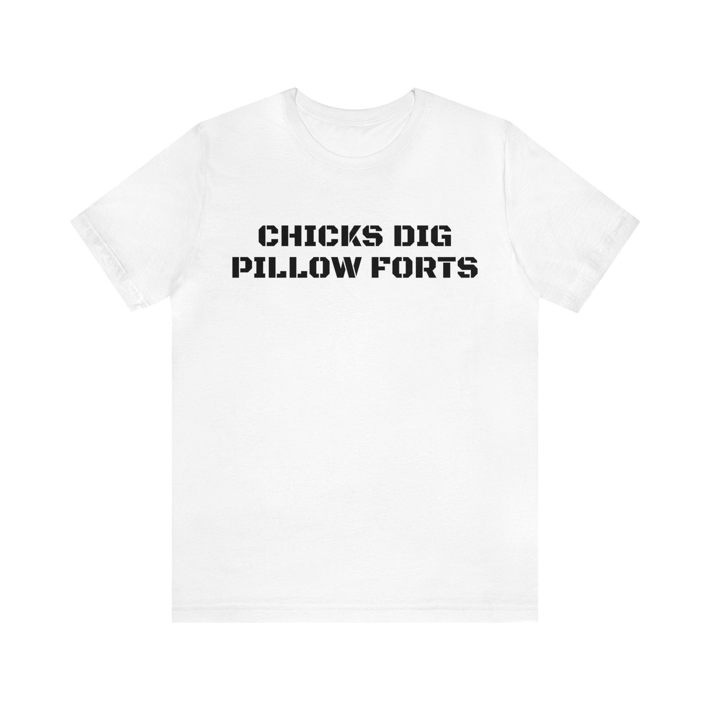 Chicks Dig Pillow Forts Unisex Tee