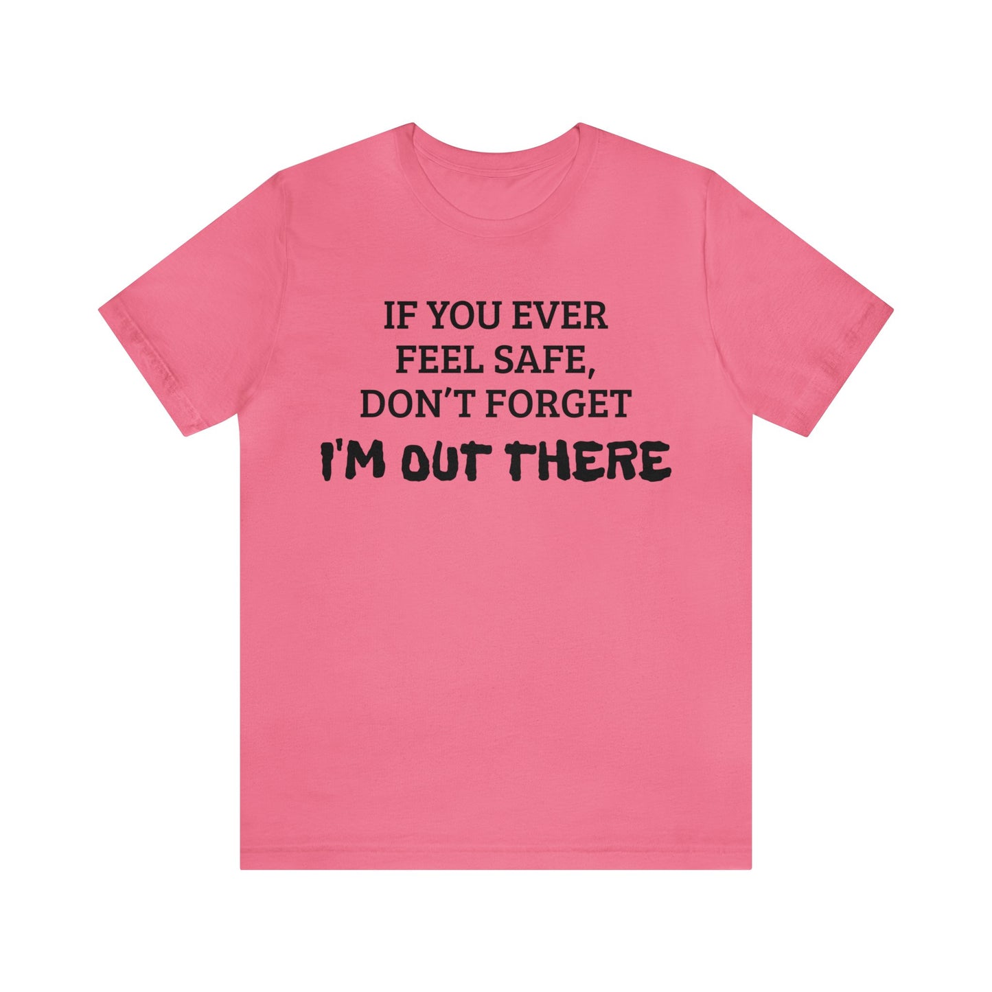 I'm Out There Unisex Tee