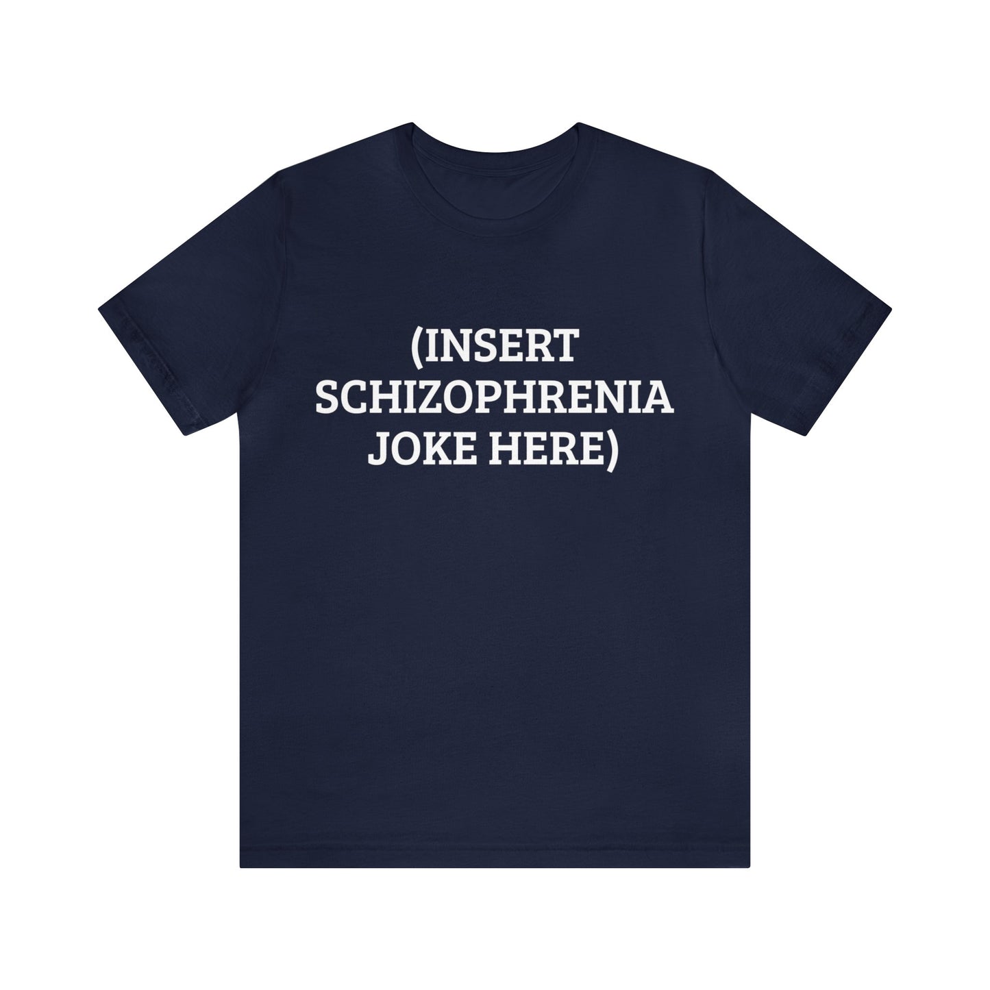 Insert Schizo Joke Here Unisex Tee