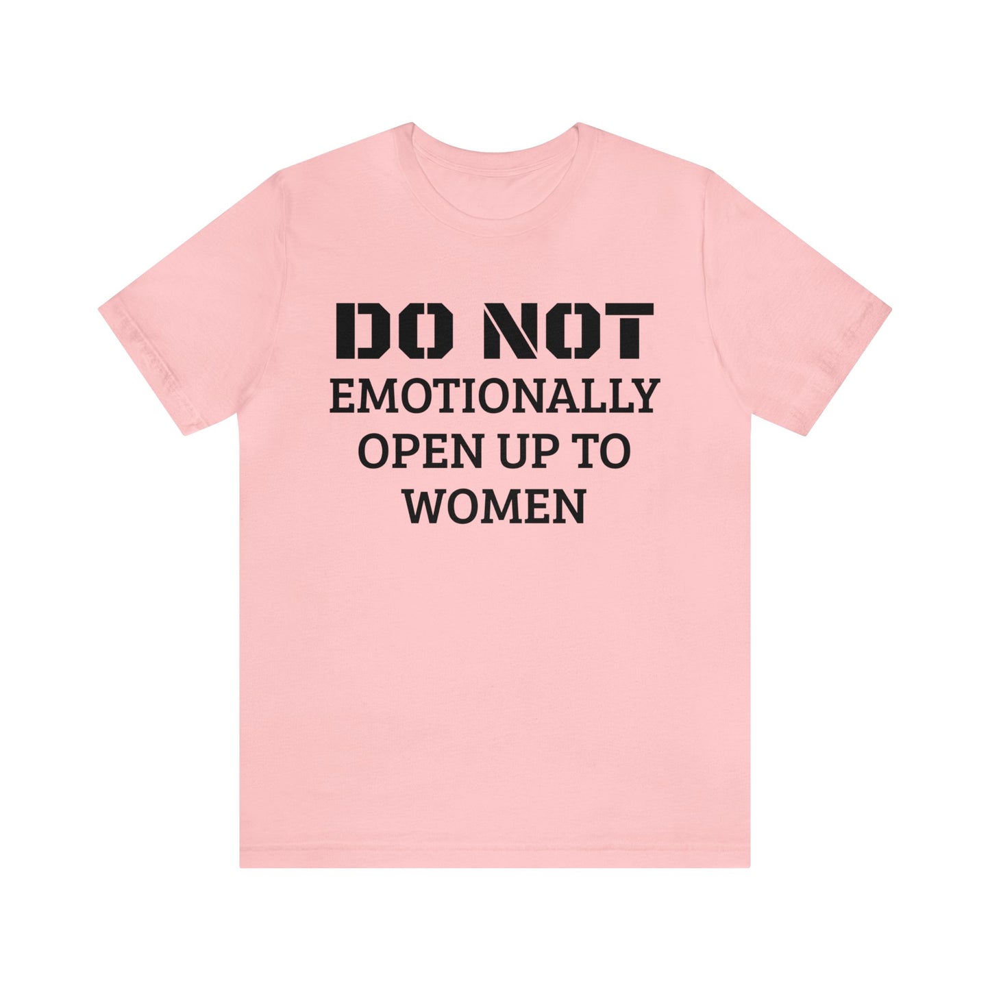 Do Not Emotionally Open Up Unisex Tee