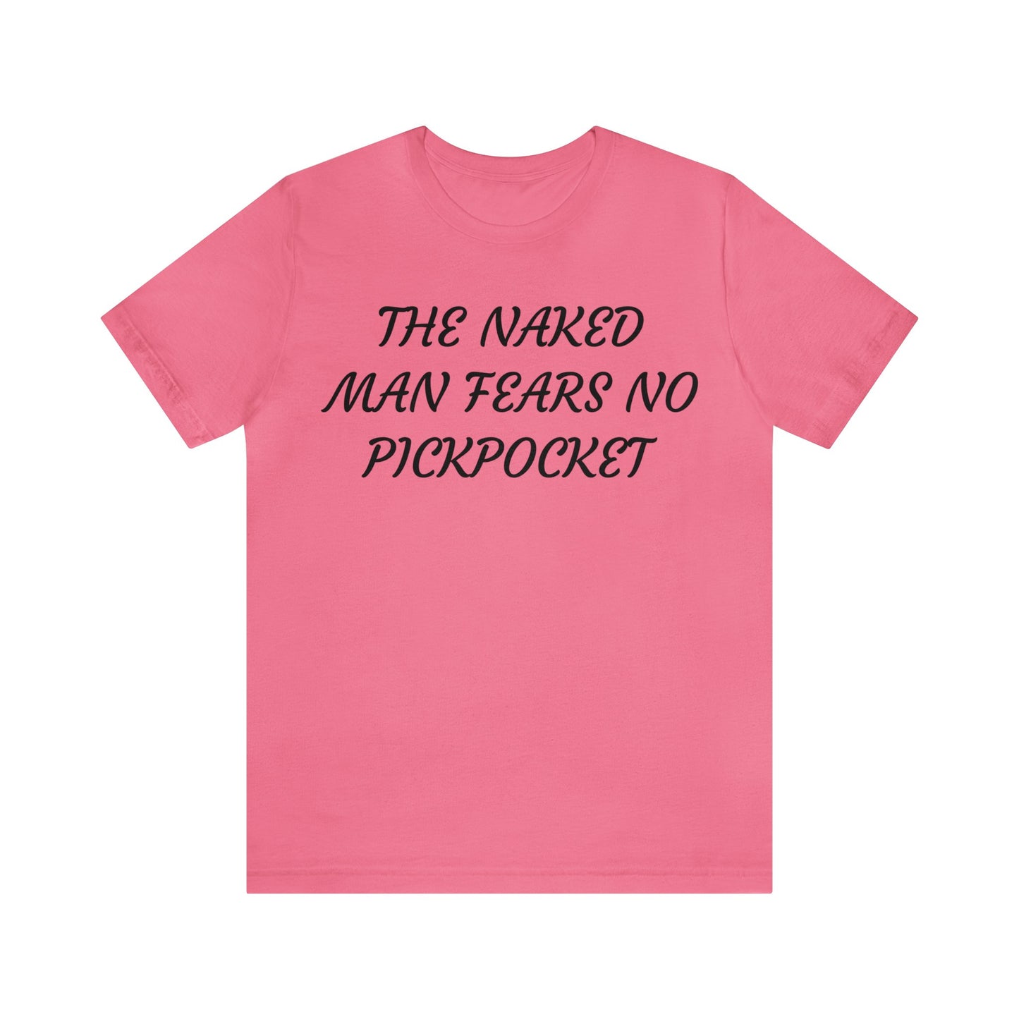 Naked Man Fears No Pickpocket Unisex Tee