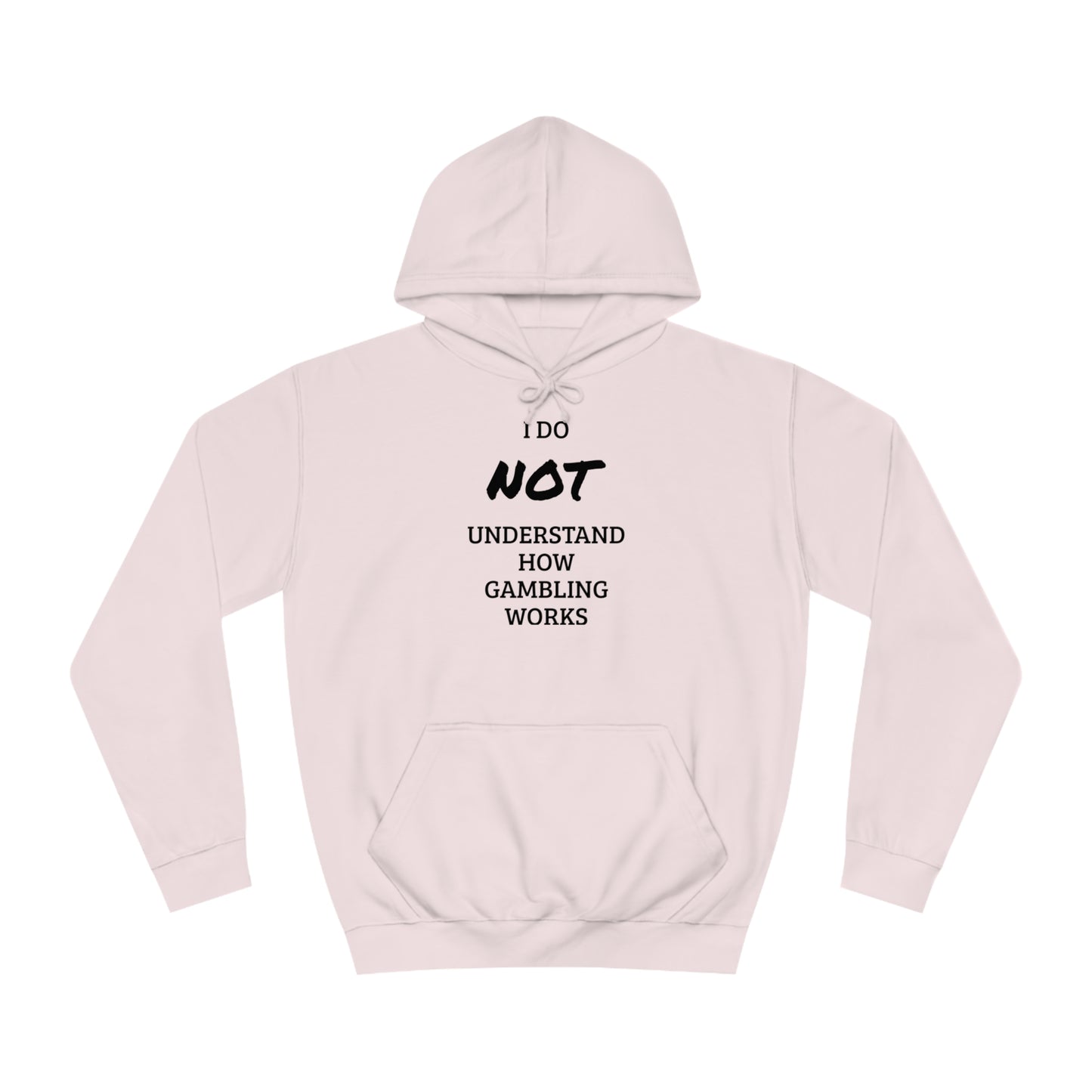 I Do Not Understand Gambling Unisex Hoodie