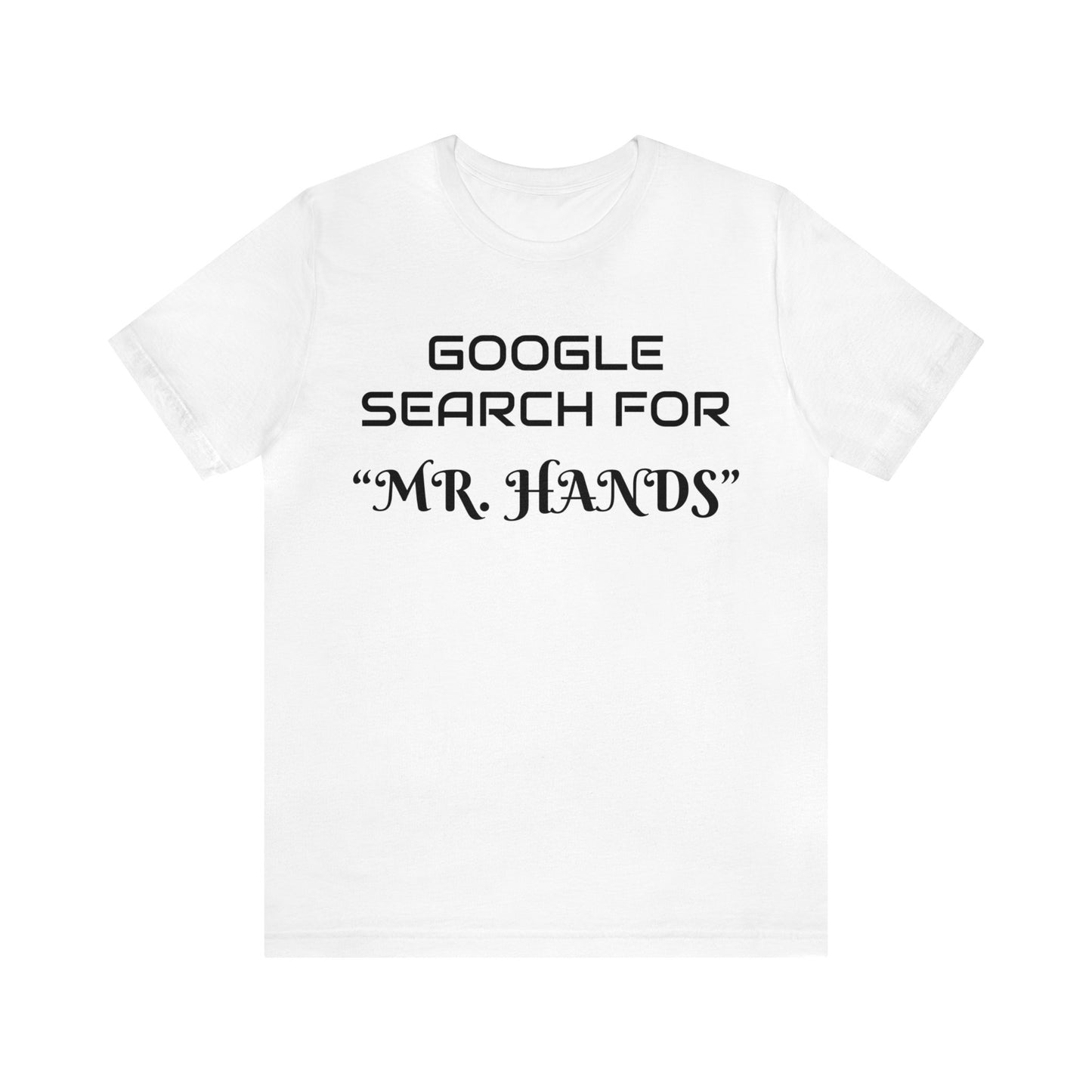 Search Mr. Hands Unisex Tee