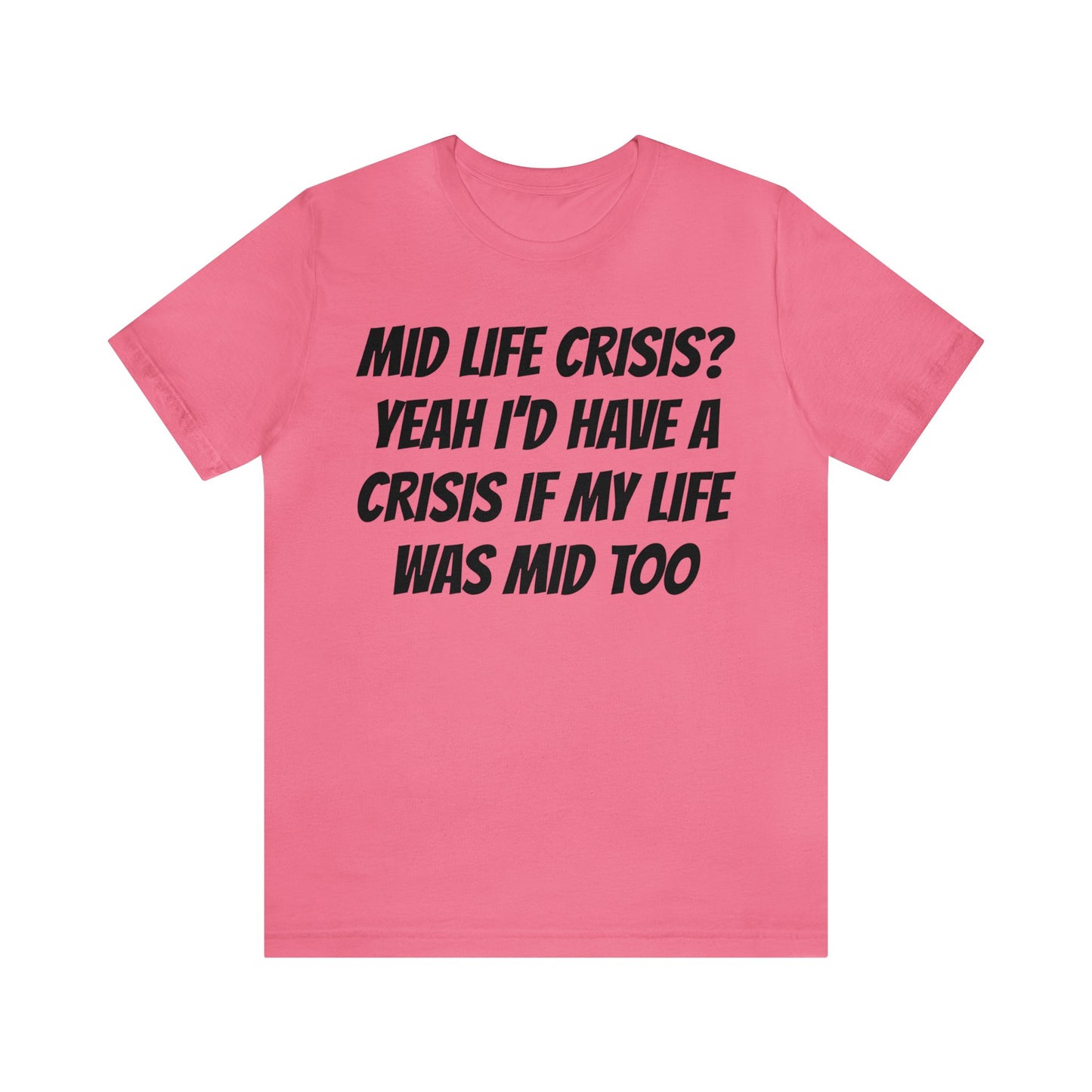 Mid Life Crisis Unisex Tee