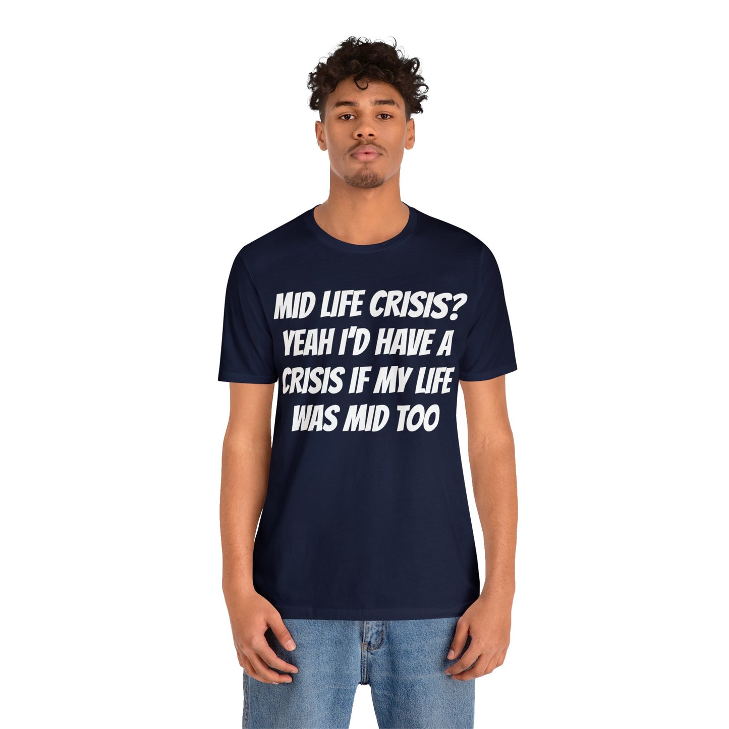 Mid Life Crisis Unisex Tee