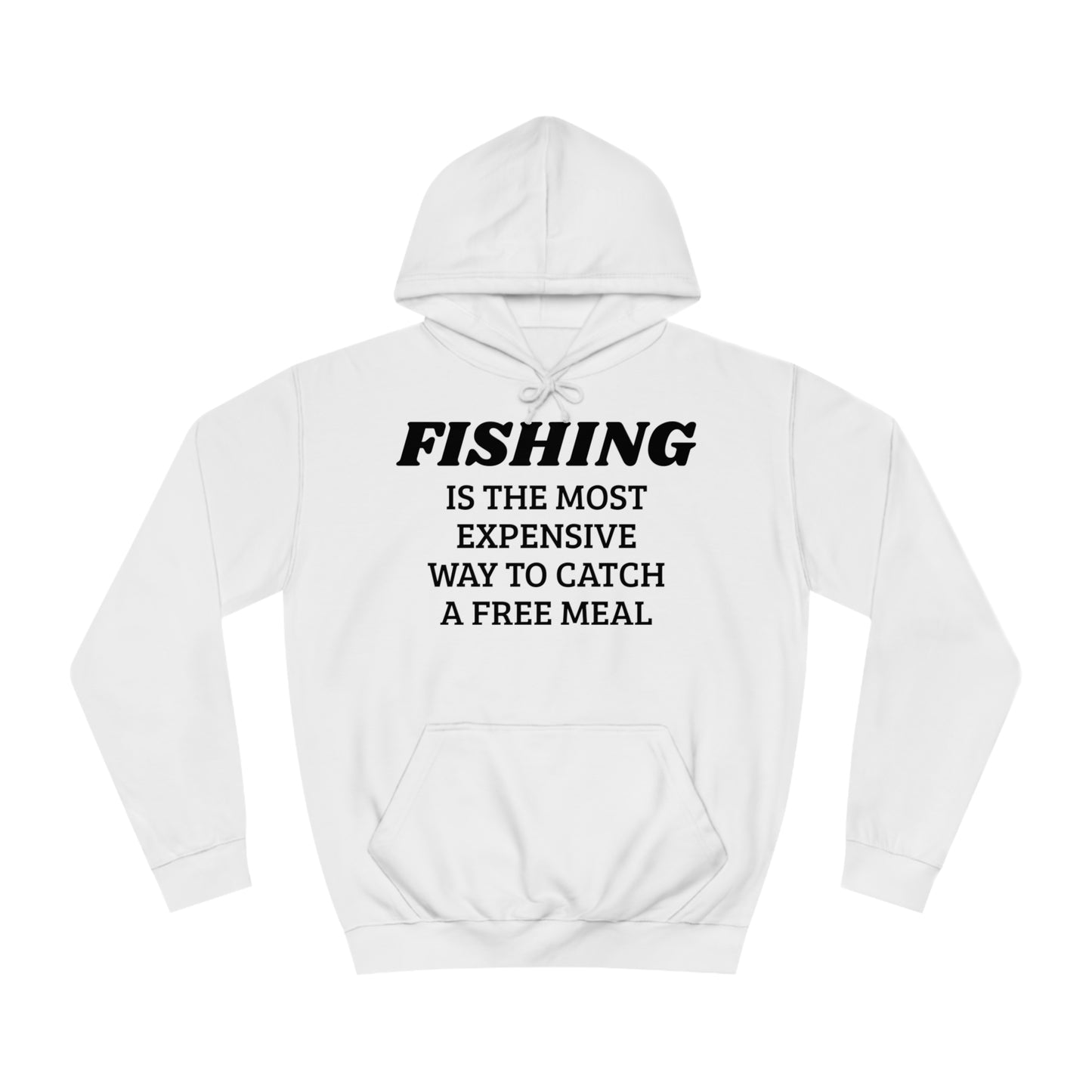 Fishing For Expensive Free Meal Unisex Hoodie