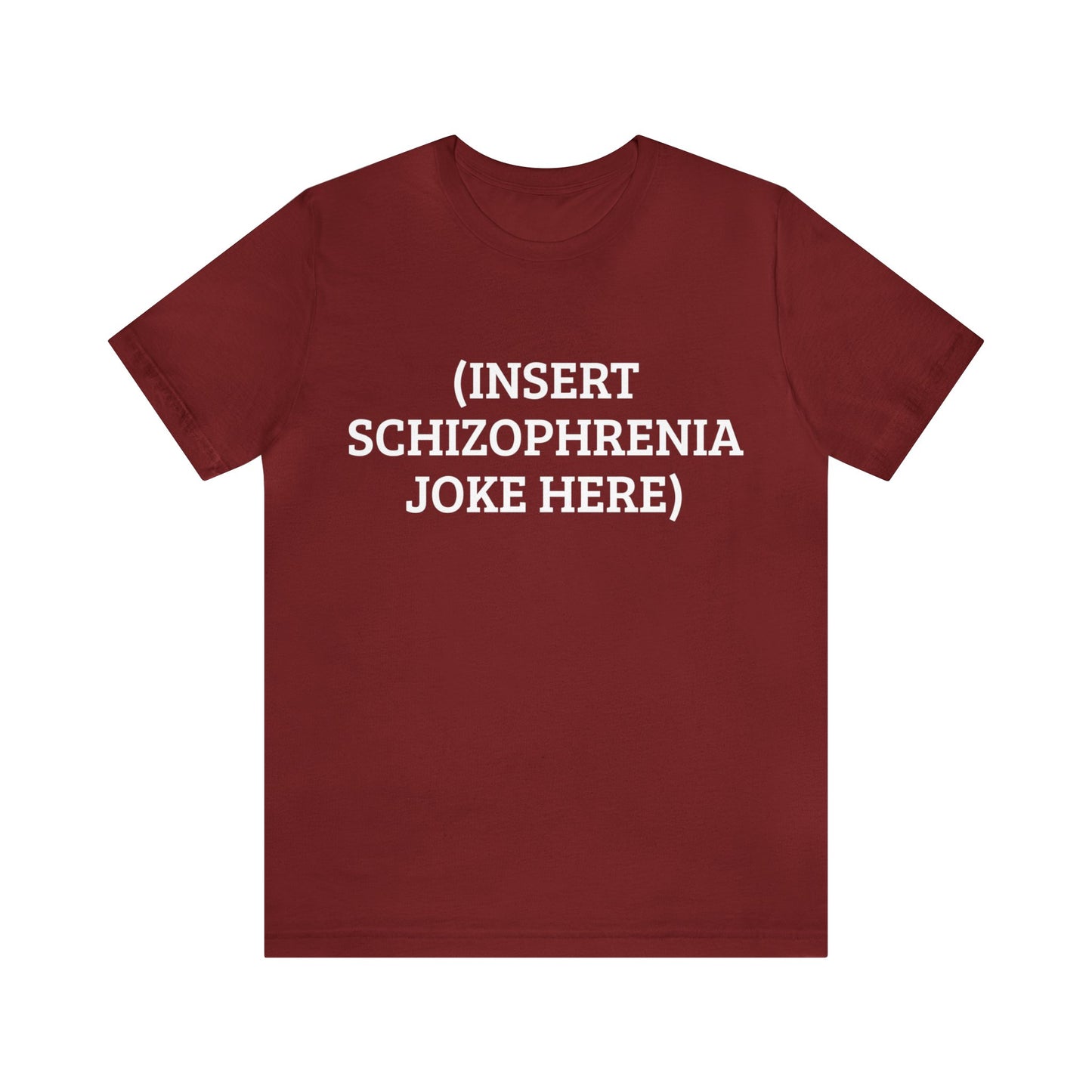 Insert Schizo Joke Here Unisex Tee