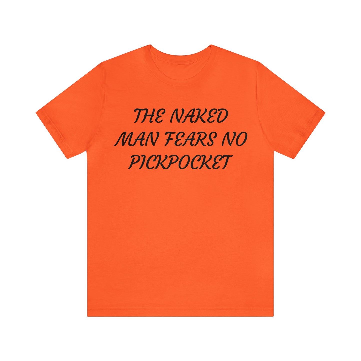 Naked Man Fears No Pickpocket Unisex Tee