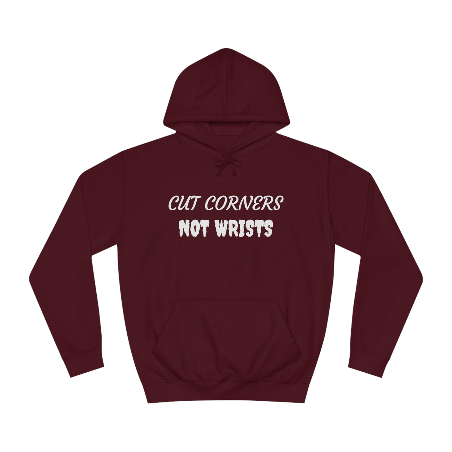 Cut Corners Not Wrists Unisex Hoodie