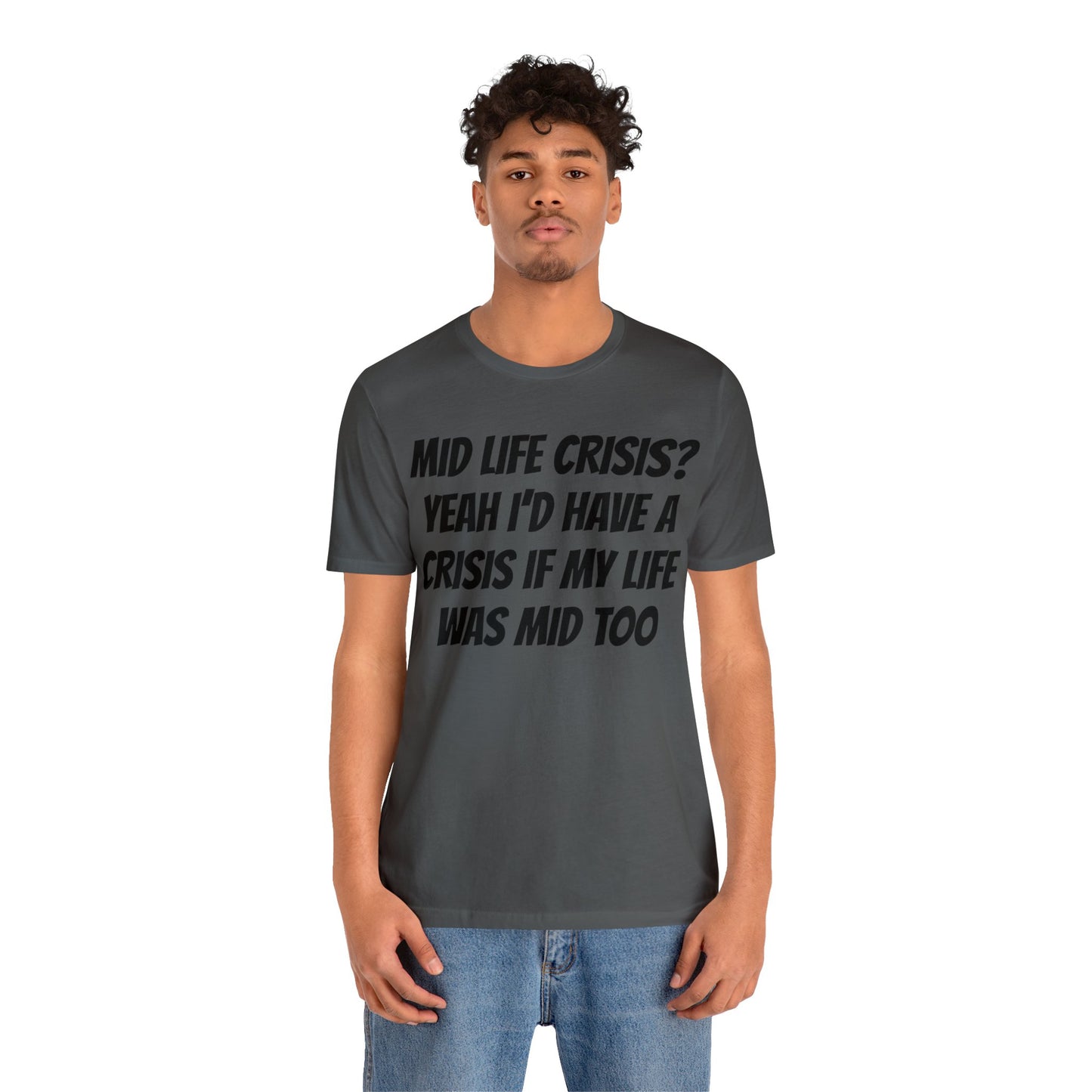 Mid Life Crisis Unisex Tee