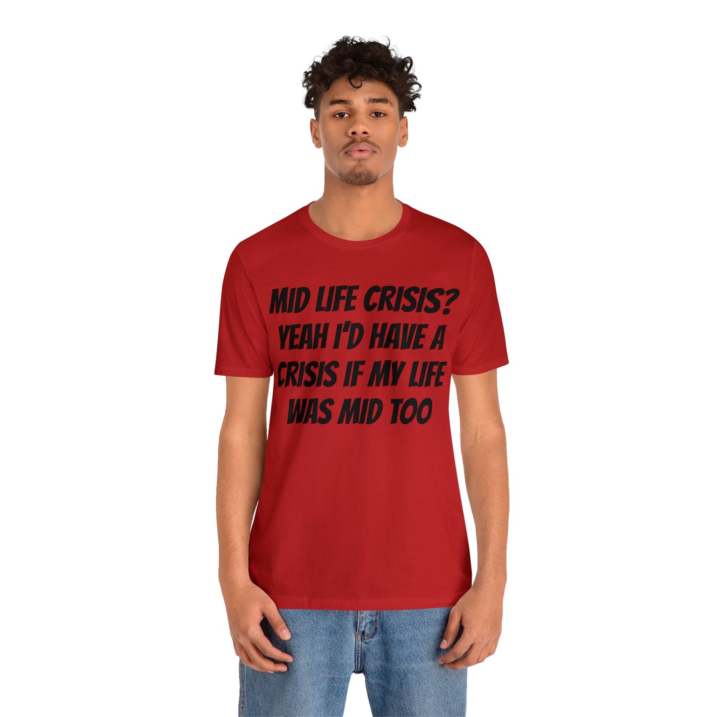 Mid Life Crisis Unisex Tee