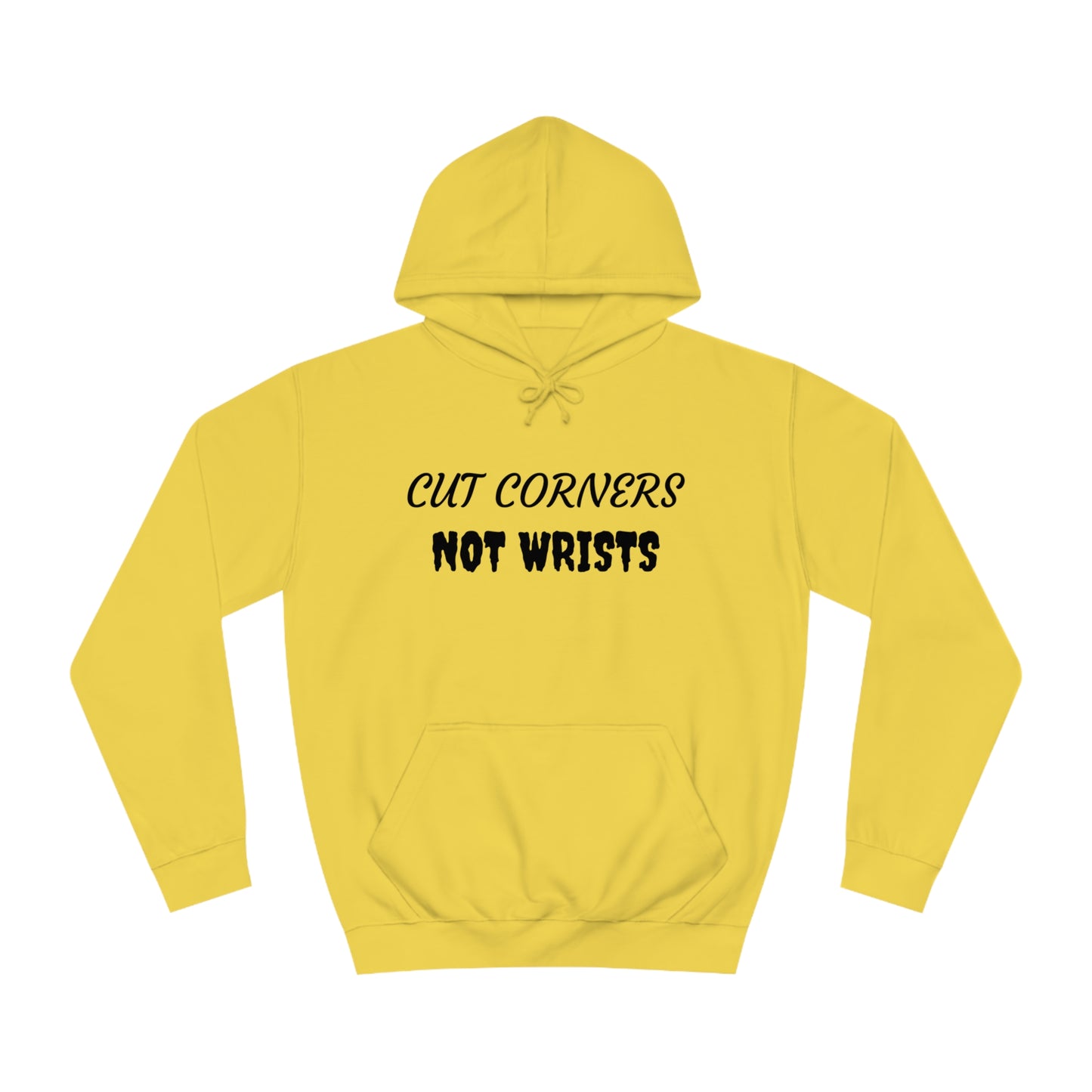 Cut Corners Not Wrists Unisex Hoodie