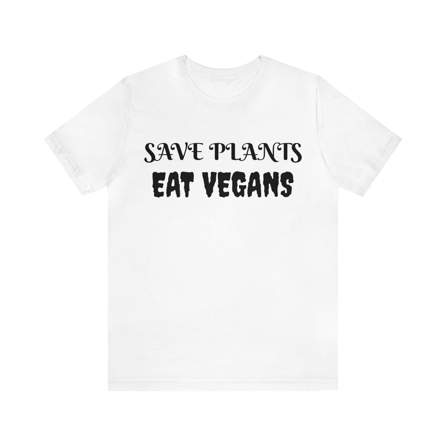 Save Plants Eat Vegans Unisex Tee