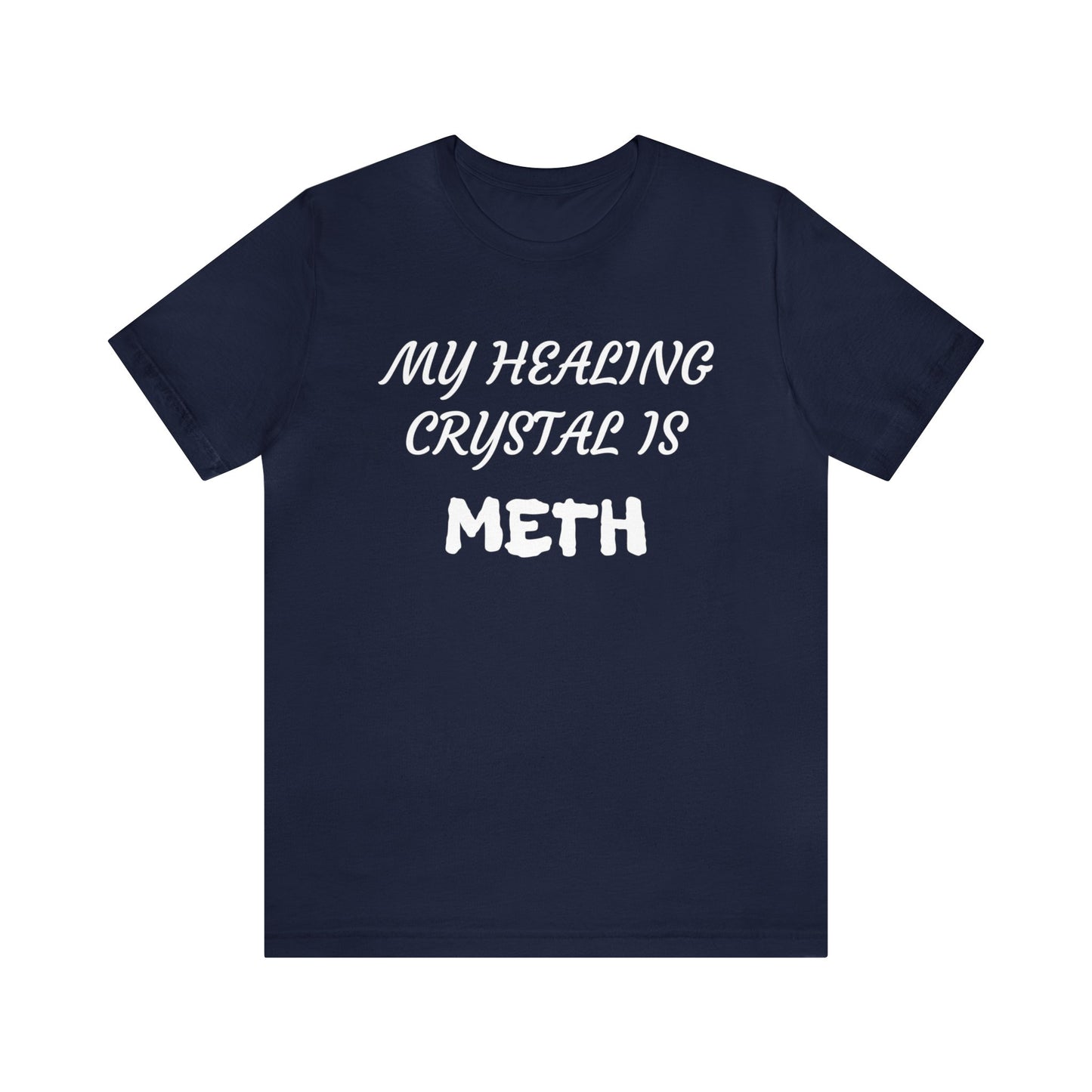 My Healing Crystal Is Meth Unisex Tee