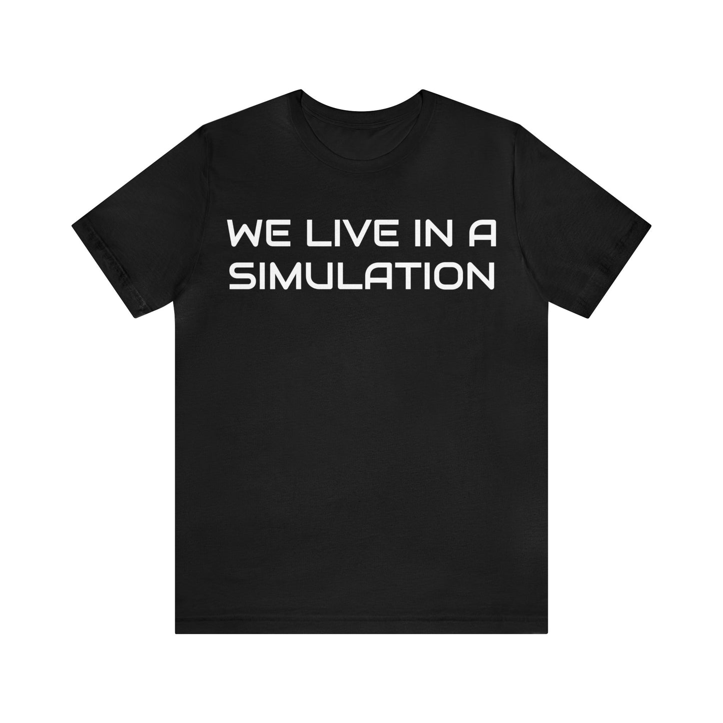 We Live In A Simulation Unisex Tee