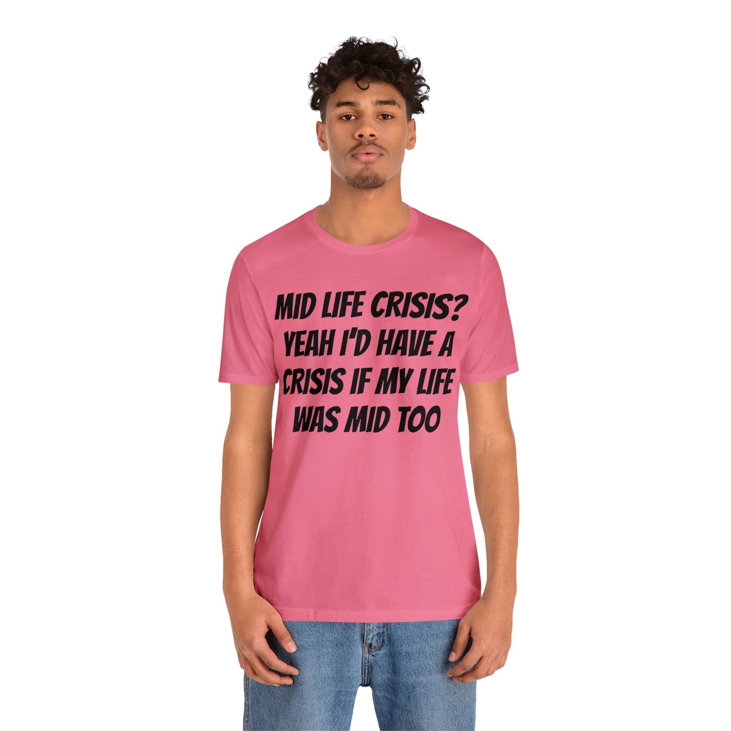 Mid Life Crisis Unisex Tee