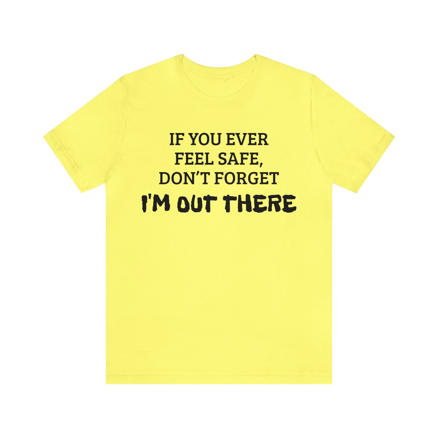 I'm Out There Unisex Tee