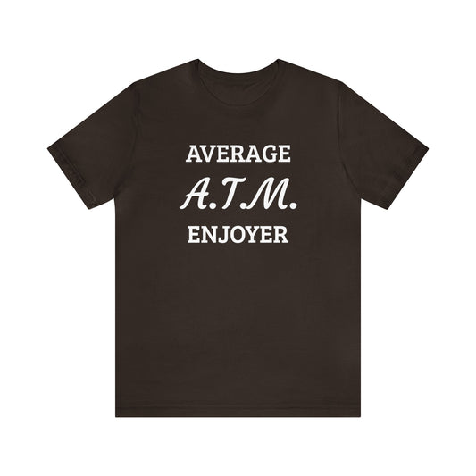 A.T.M. Enjoyer Unisex Tee