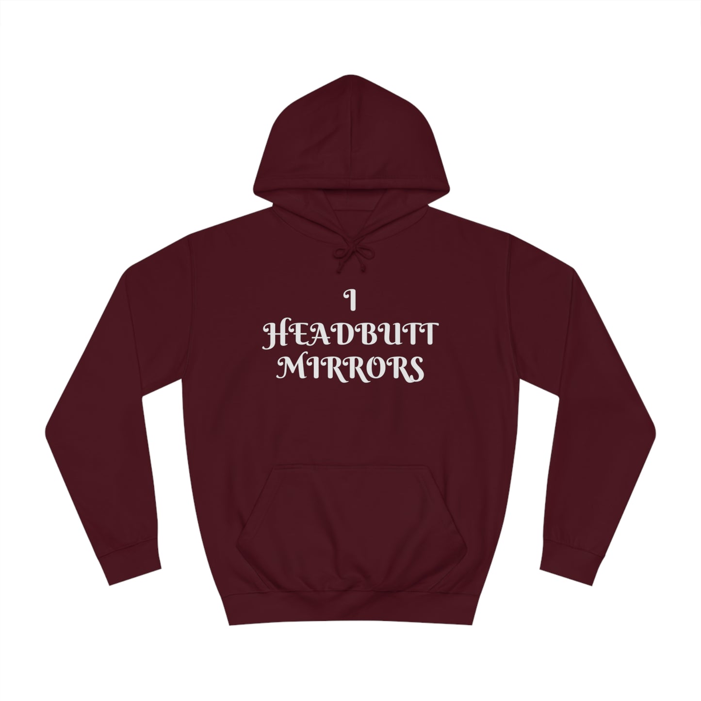 I Headbutt Mirrors Unisex Hoodie