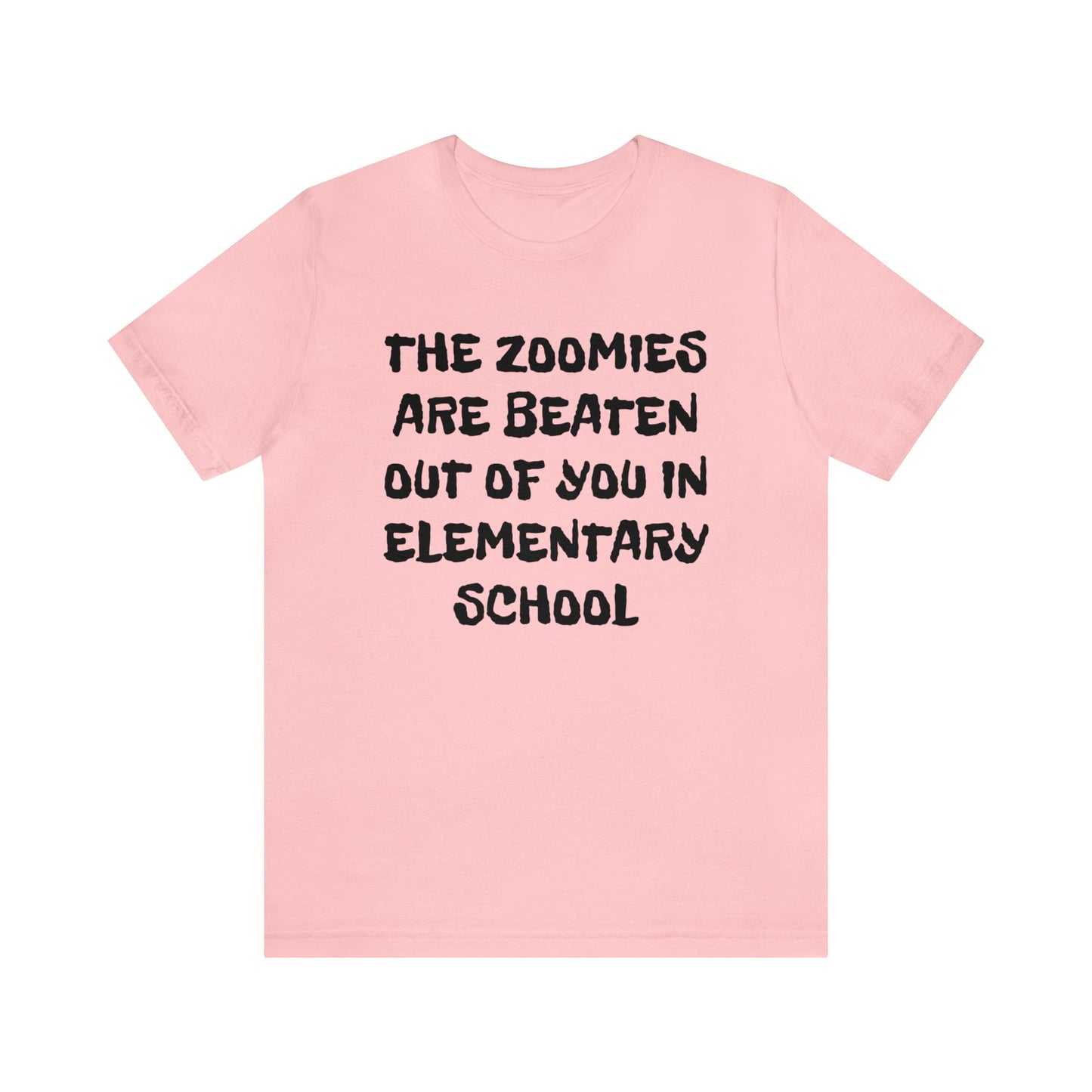 Zoomies Are Beaten In Elementary School Unisex Tee