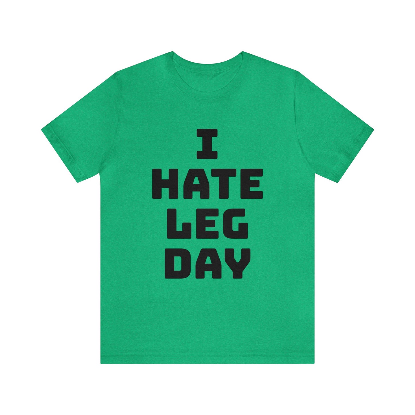 Leg Day Hate Unisex Tee