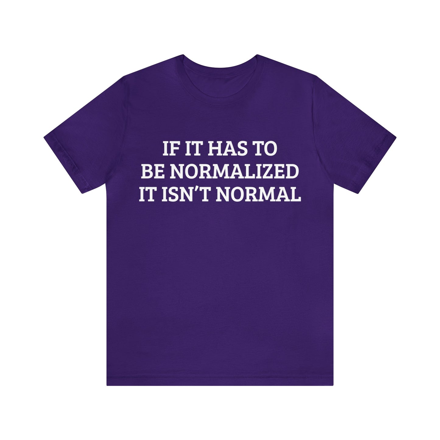 Normalized Isn't Normal Unisex Tee