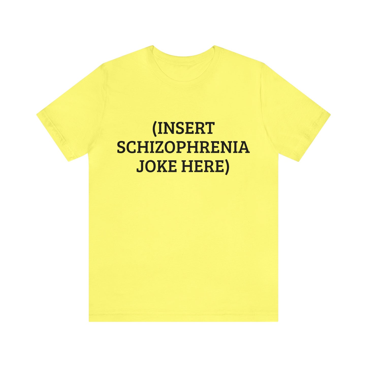 Insert Schizo Joke Here Unisex Tee