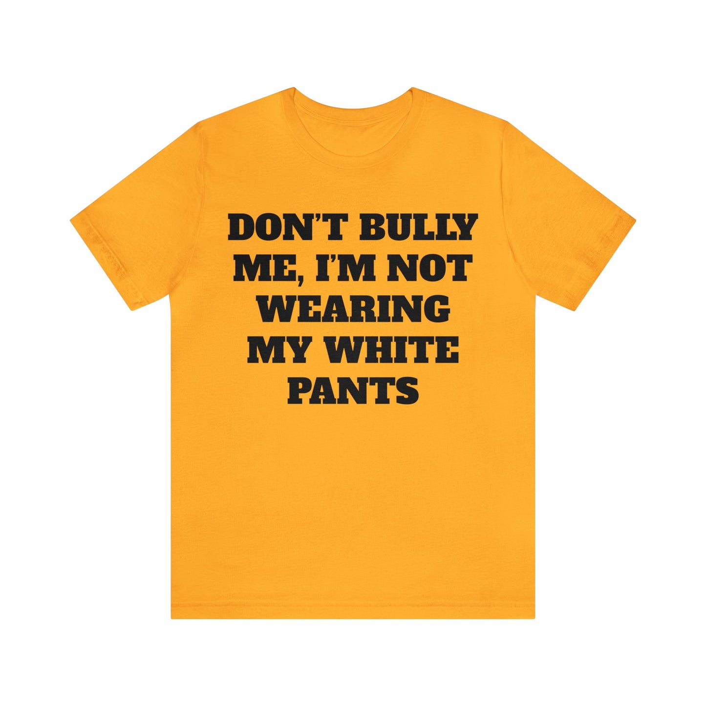 Don't Bully Me Unisex Tee