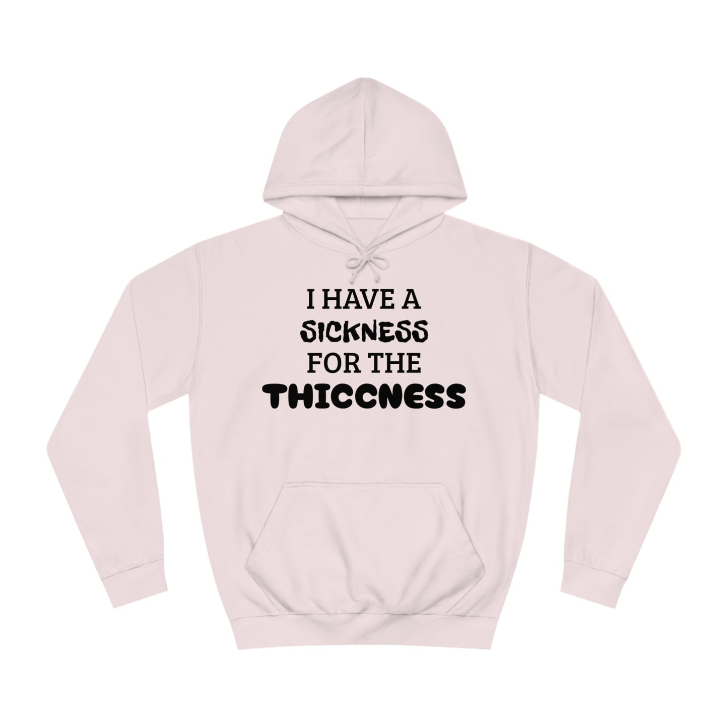 Sickness For The Thiccness Unisex Hoodie