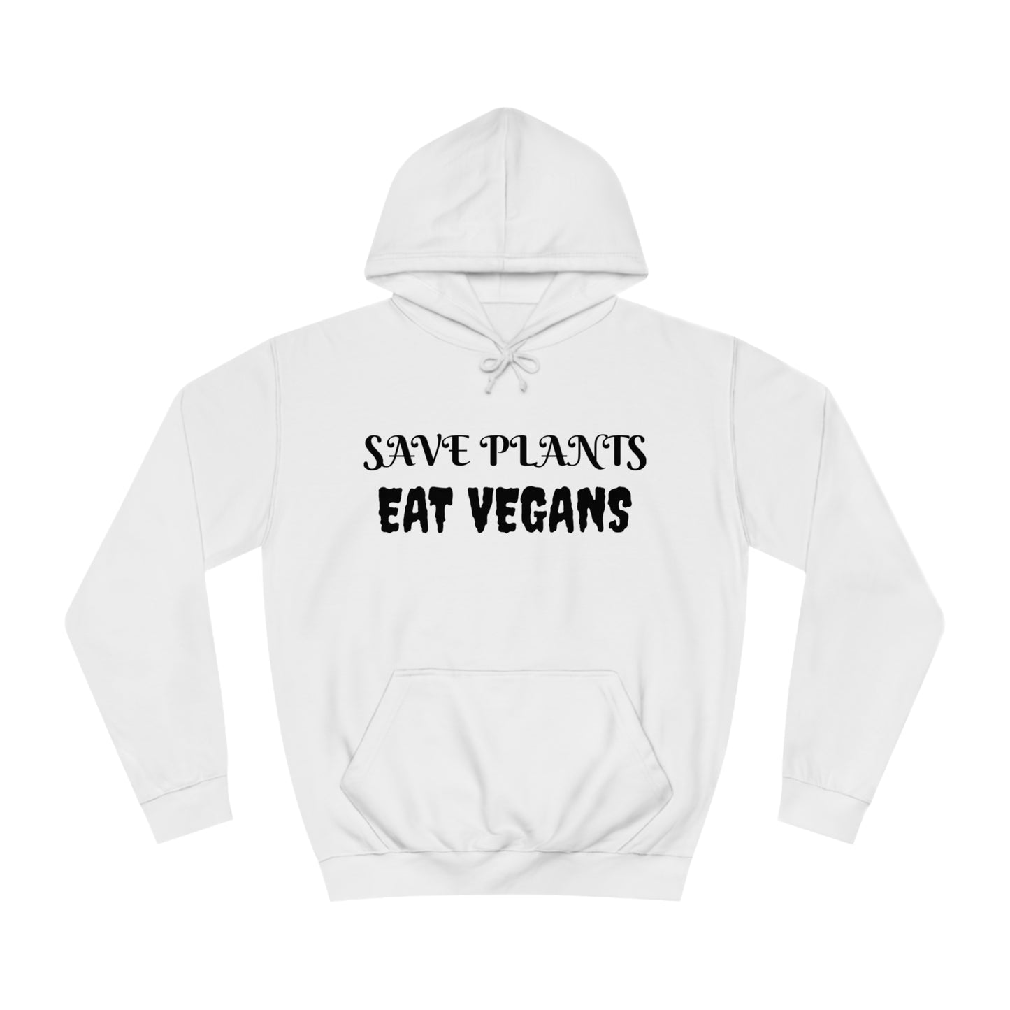 Save Plants Eat Vegans Unisex Hoodie