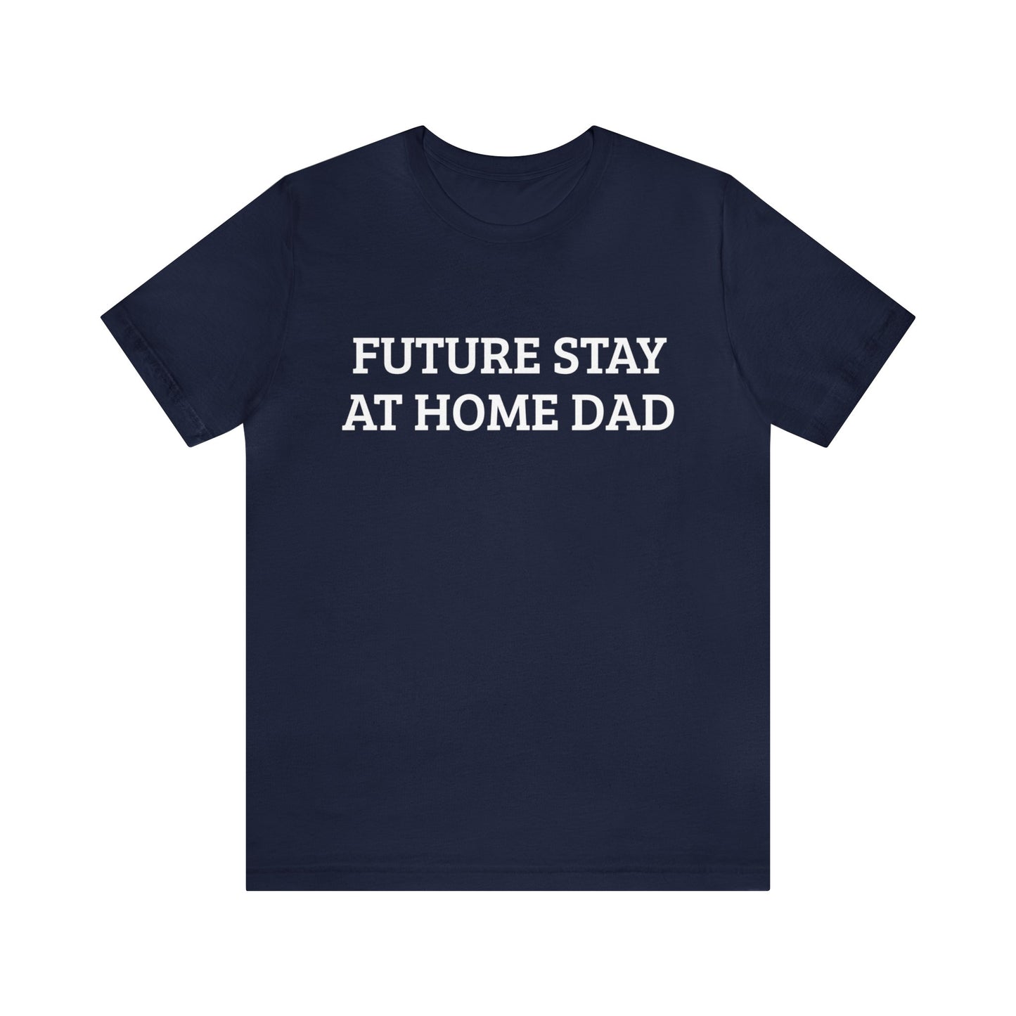 Future Stay At Home Dad Unisex Tee