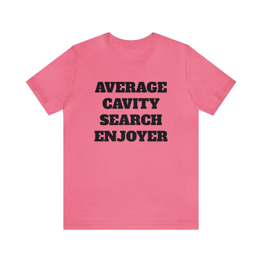 Average Cavity Search Enjoyer Unisex Tee