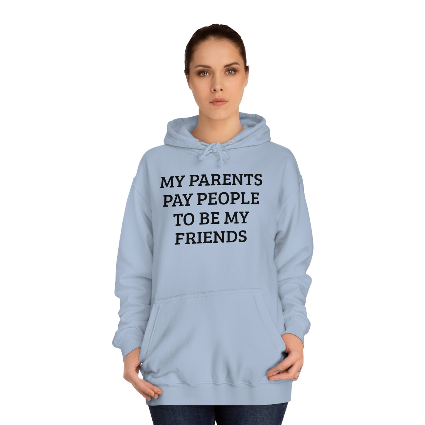 Parents Pay My Friends Unisex Hoodie