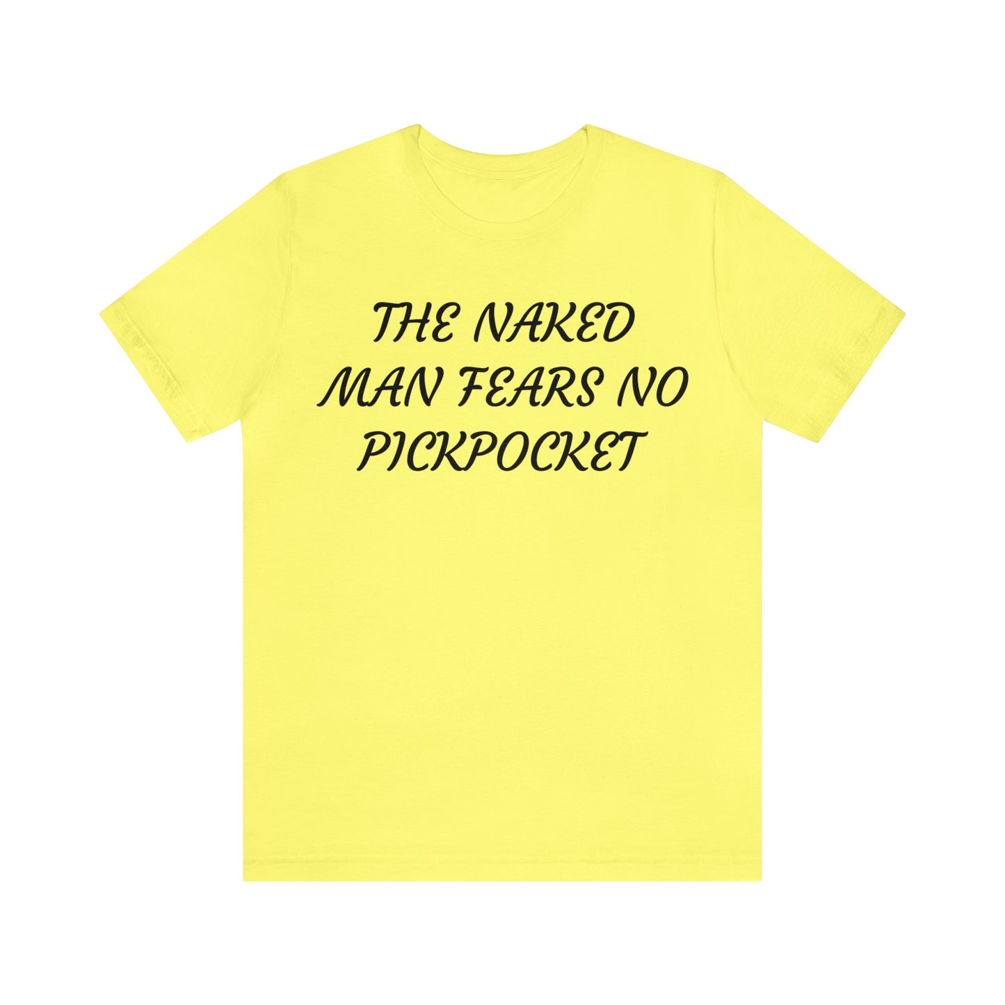 Naked Man Fears No Pickpocket Unisex Tee