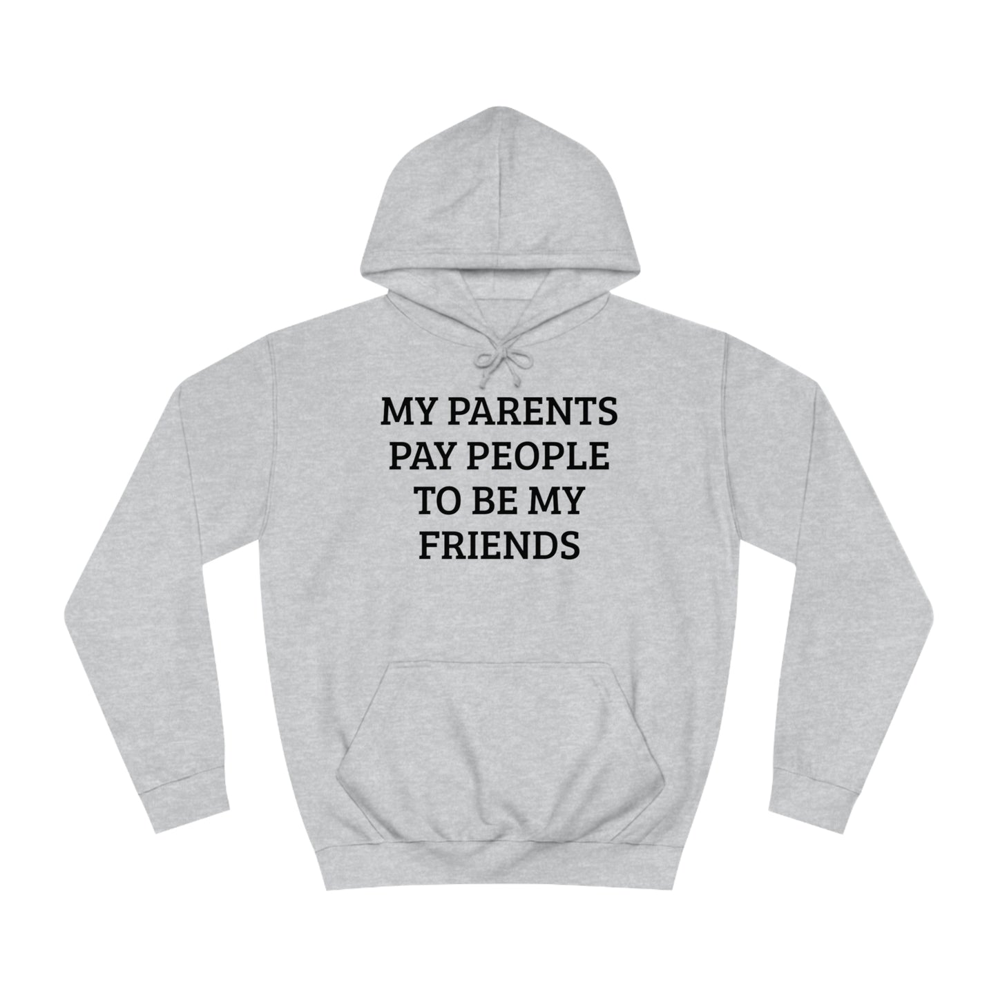 Parents Pay My Friends Unisex Hoodie