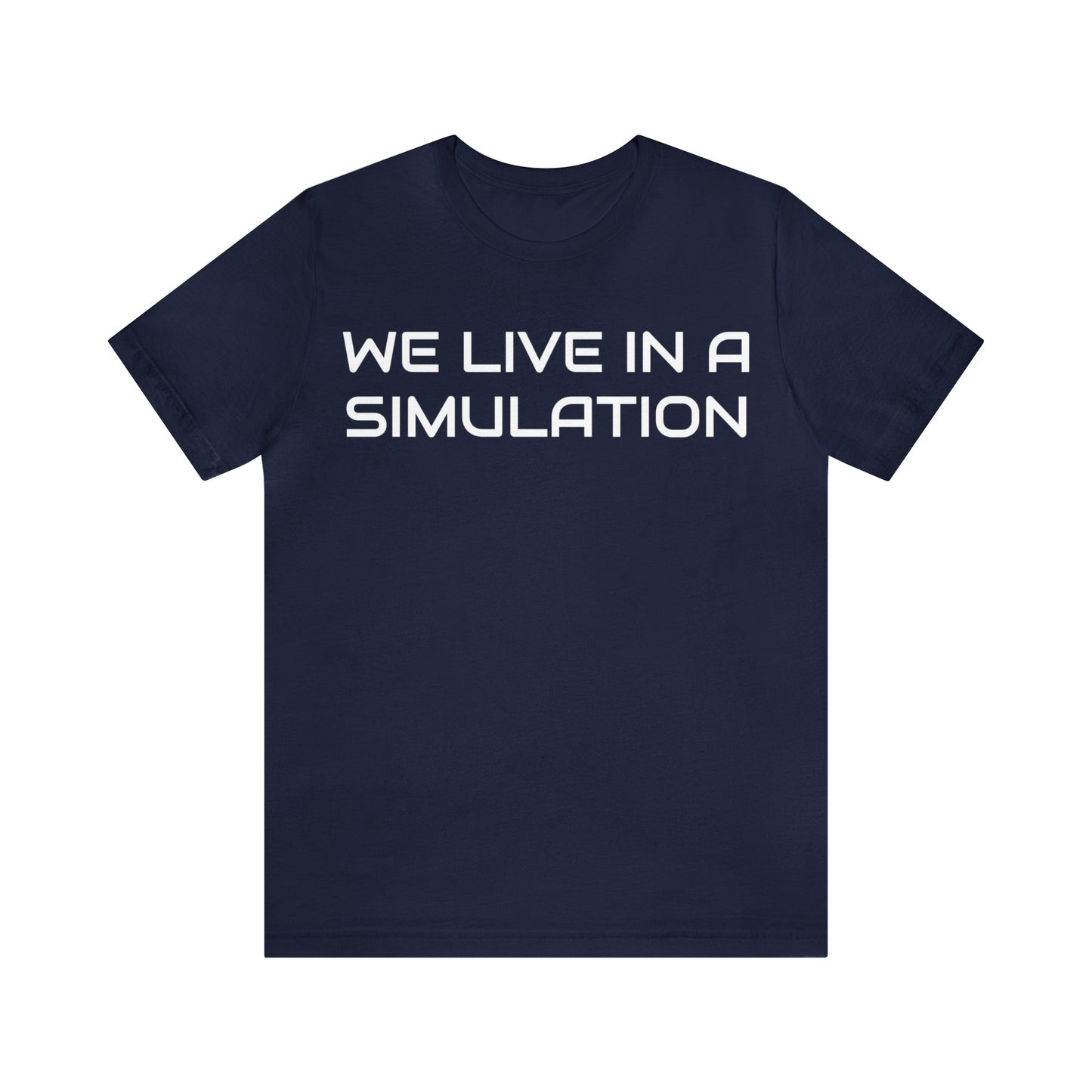 We Live In A Simulation Unisex Tee