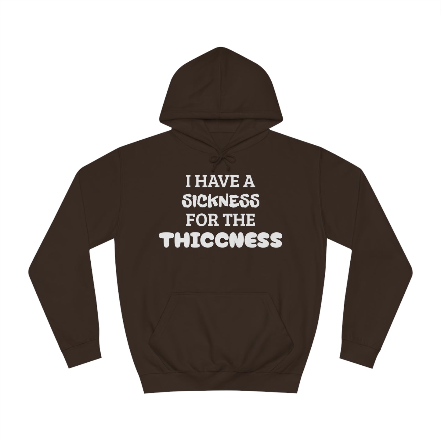 Sickness For The Thiccness Unisex Hoodie