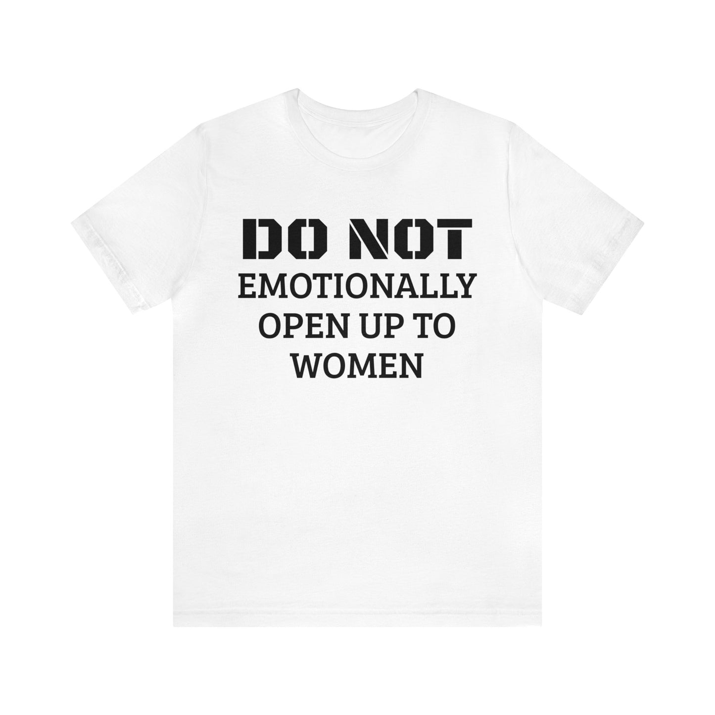 Do Not Emotionally Open Up Unisex Tee